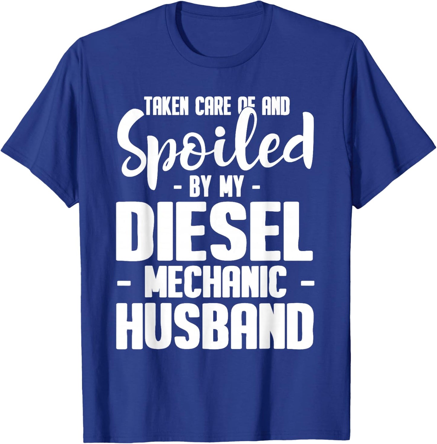 Diesel Mechanic Wife Taken Care Of Husband T-Shirt - T-Shirt | Royal