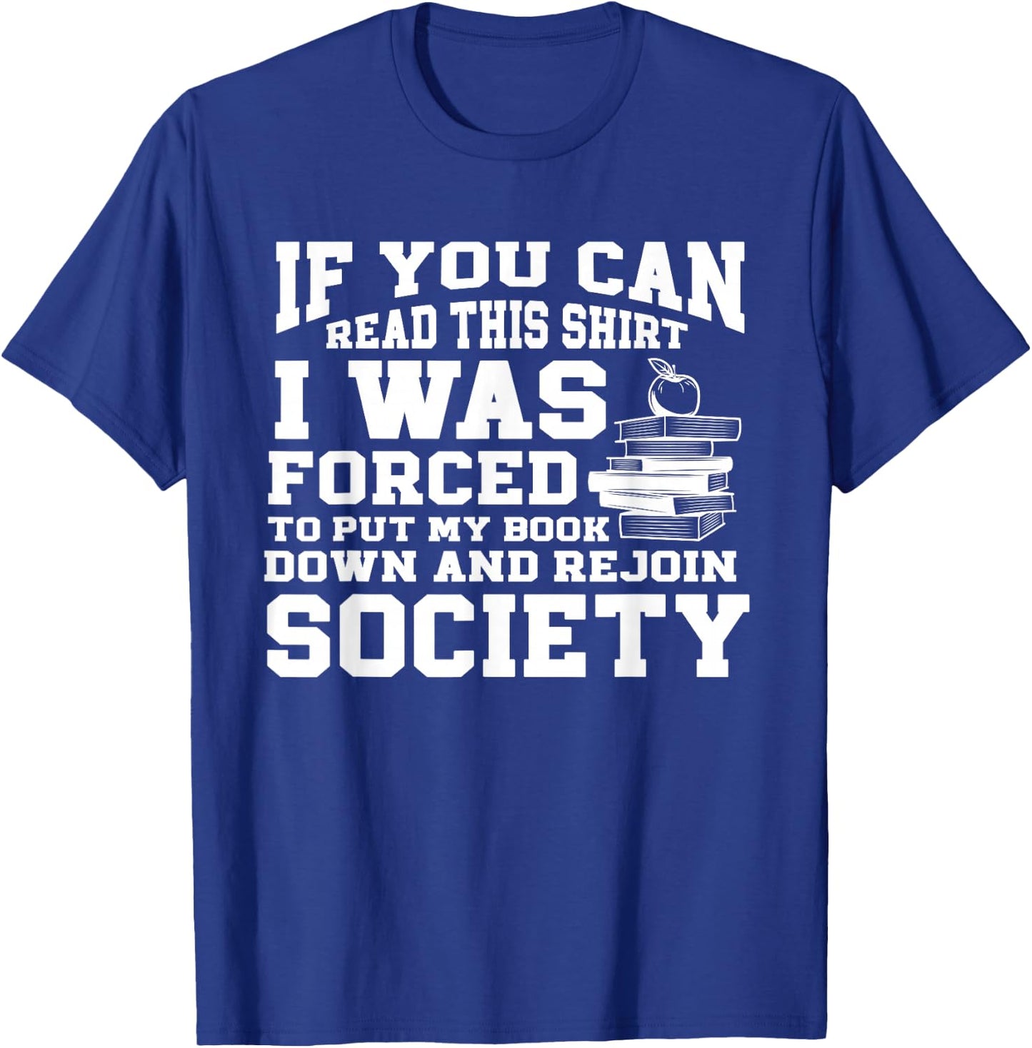 I Was Forced To Put My Book Down Reading T-Shirt - T-Shirt | Royal