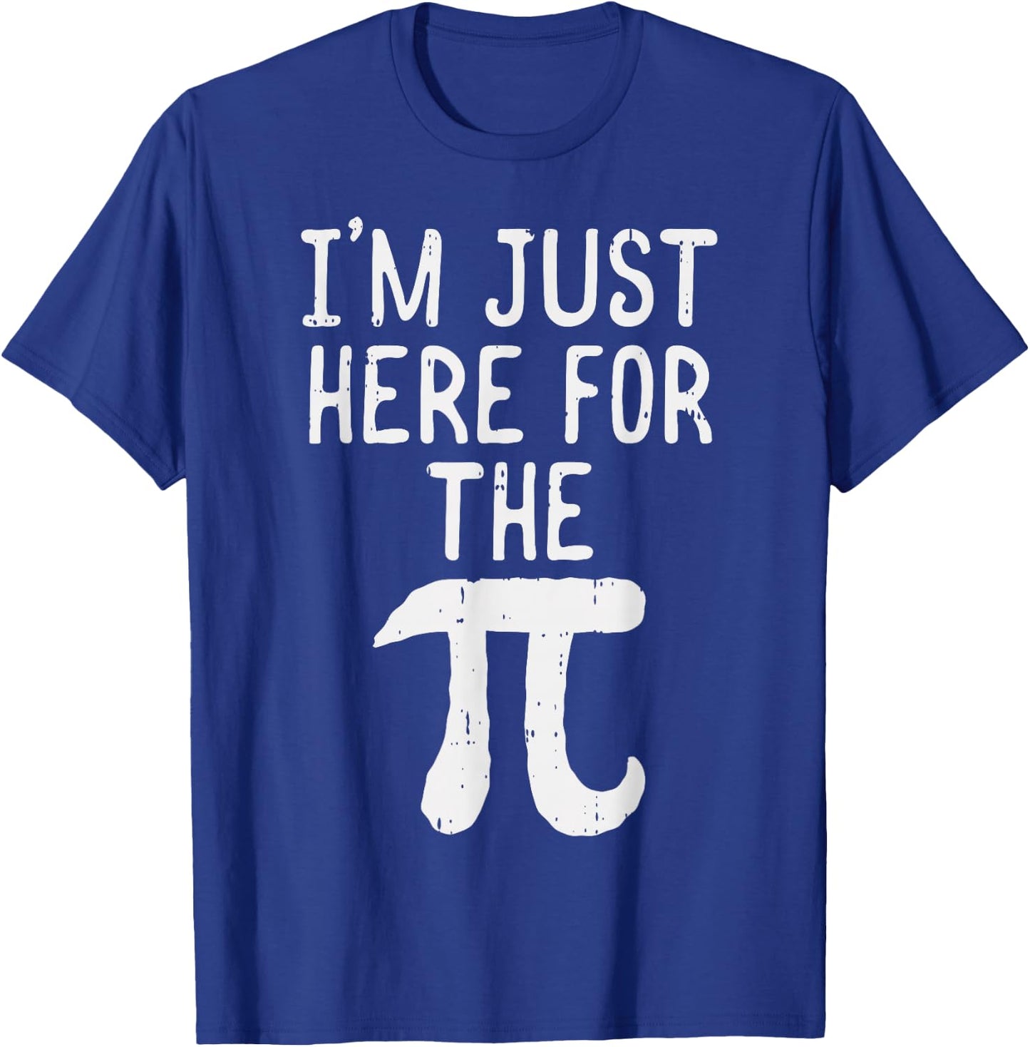 Funny Pi Day Shirt Im Just Here For The Pie Math Geek T-Shirt - T-Shirt | Royal