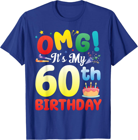 OMG It's My 60th Birthday Happy 60 Years Old Celebrate Big T-Shirt - T-Shirt | Royal
