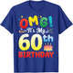 OMG It's My 60th Birthday Happy 60 Years Old Celebrate Big T-Shirt - T-Shirt | Royal