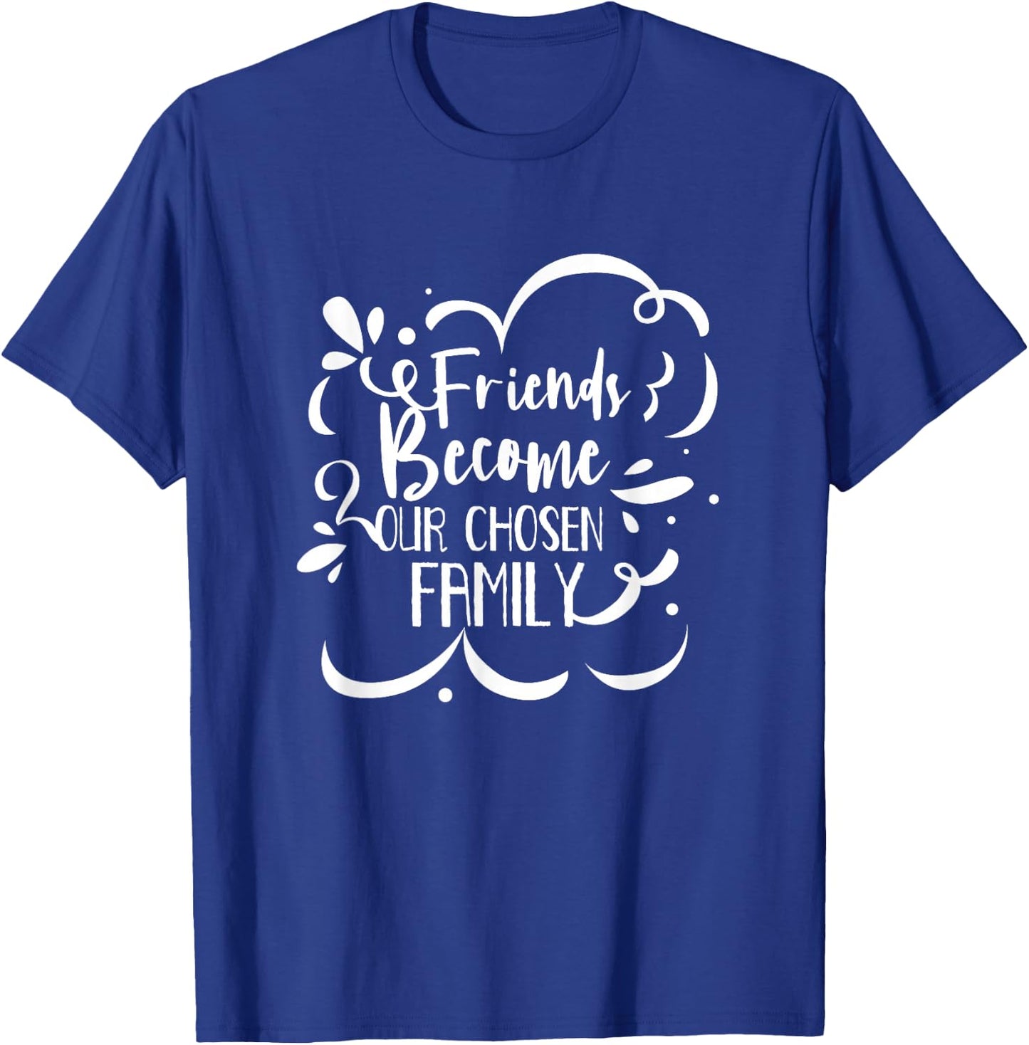 Friends Become Family Friendship Boyfriend Girlfriend T-Shirt - T-Shirt | Royal