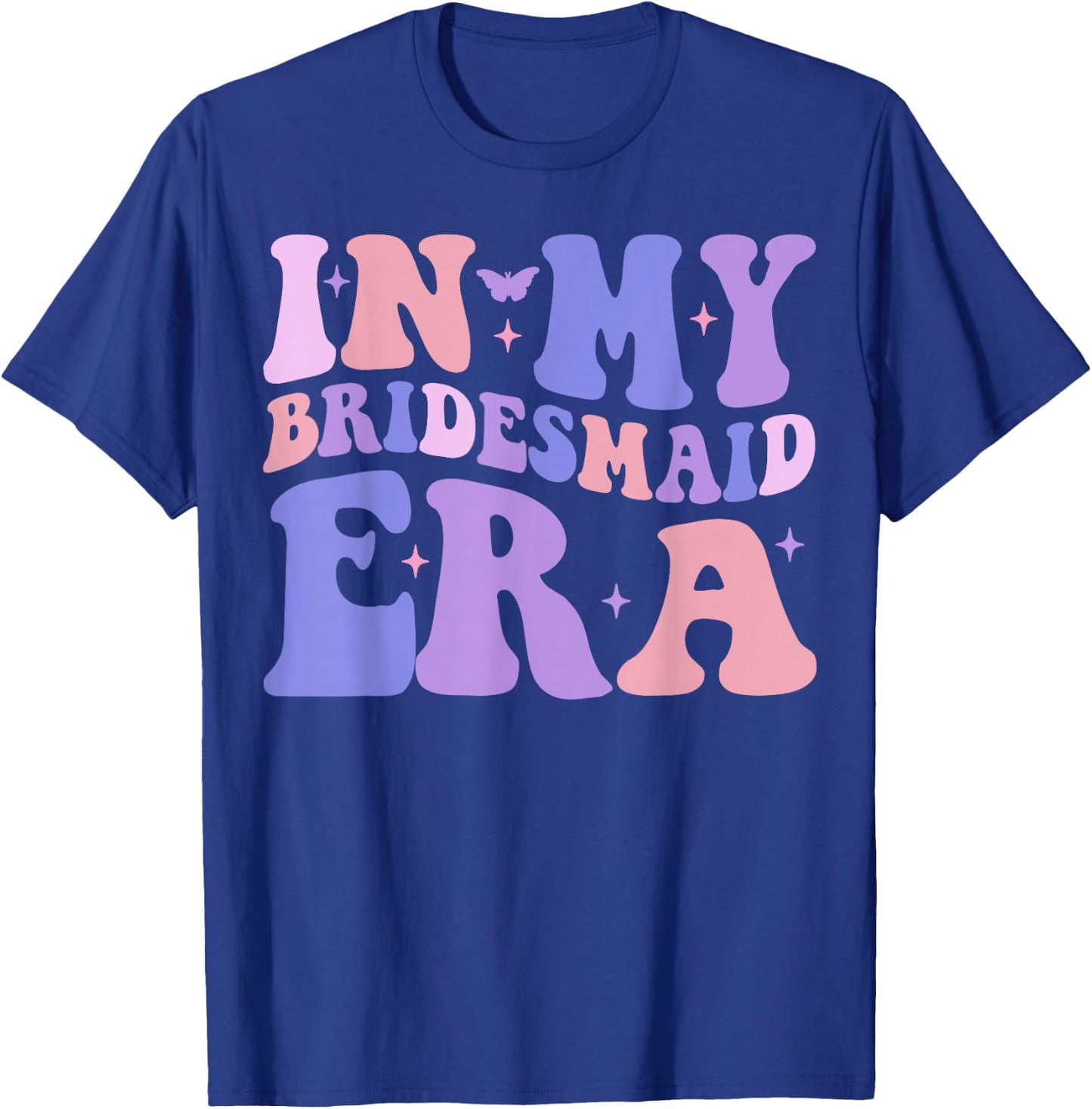In My Bridesmaid Era Bachelorette Wedding Day Bridal Party T-Shirt - T-Shirt | Royal
