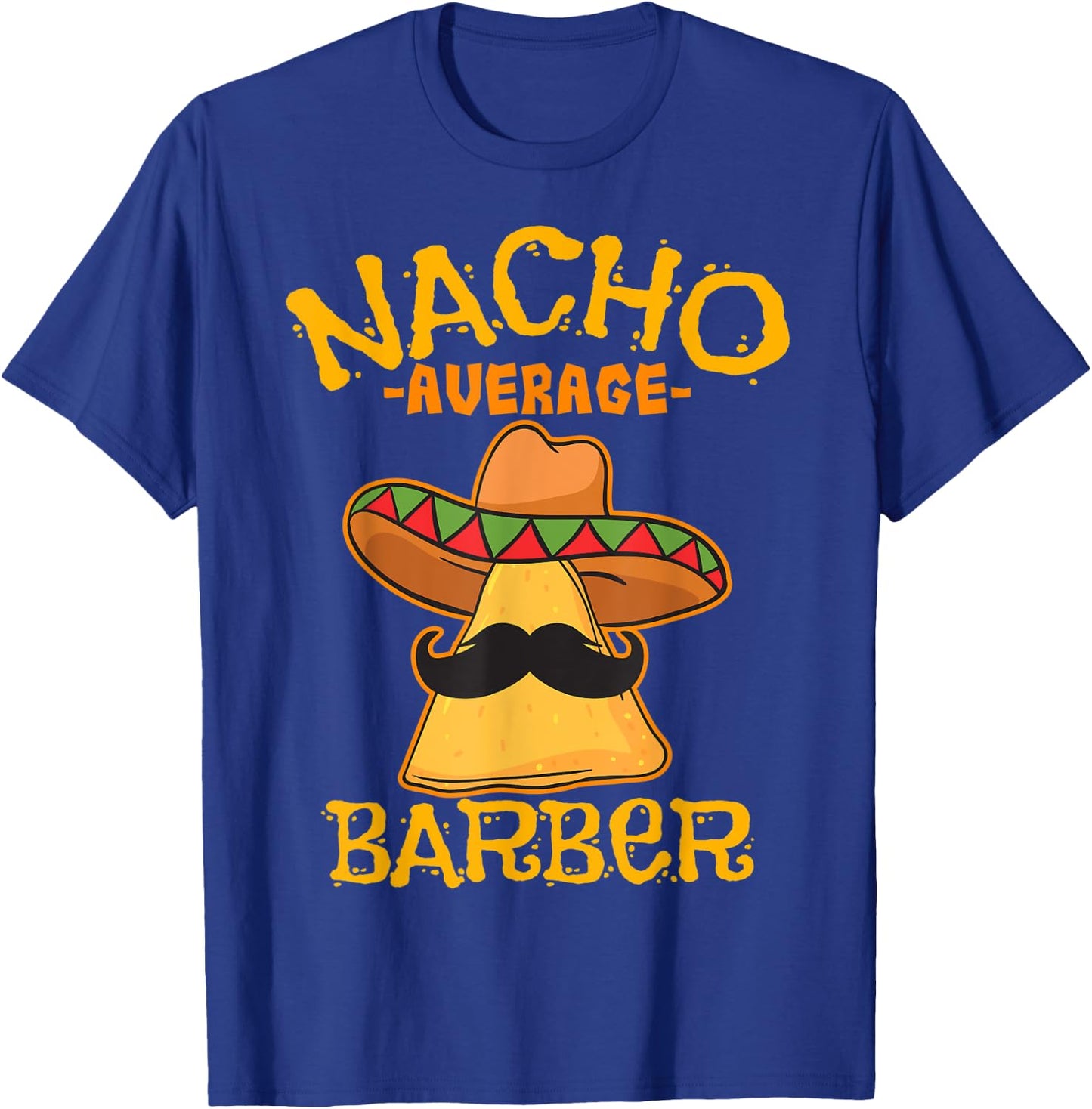 Nacho Average Barber Hairstylist Hairdresser Cinco de Mayo T-Shirt - T-Shirt | Royal