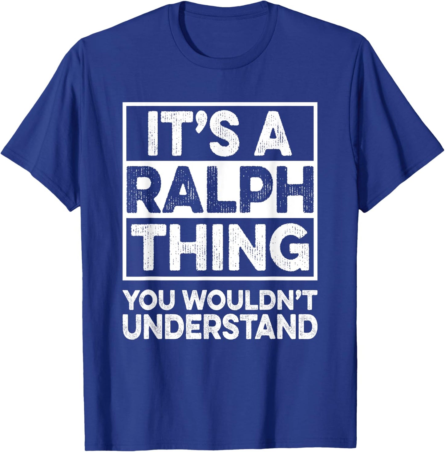It's A Ralph Thing You Wouldn't Understand Shirt Ralph Funny T-Shirt - T-Shirt | Royal