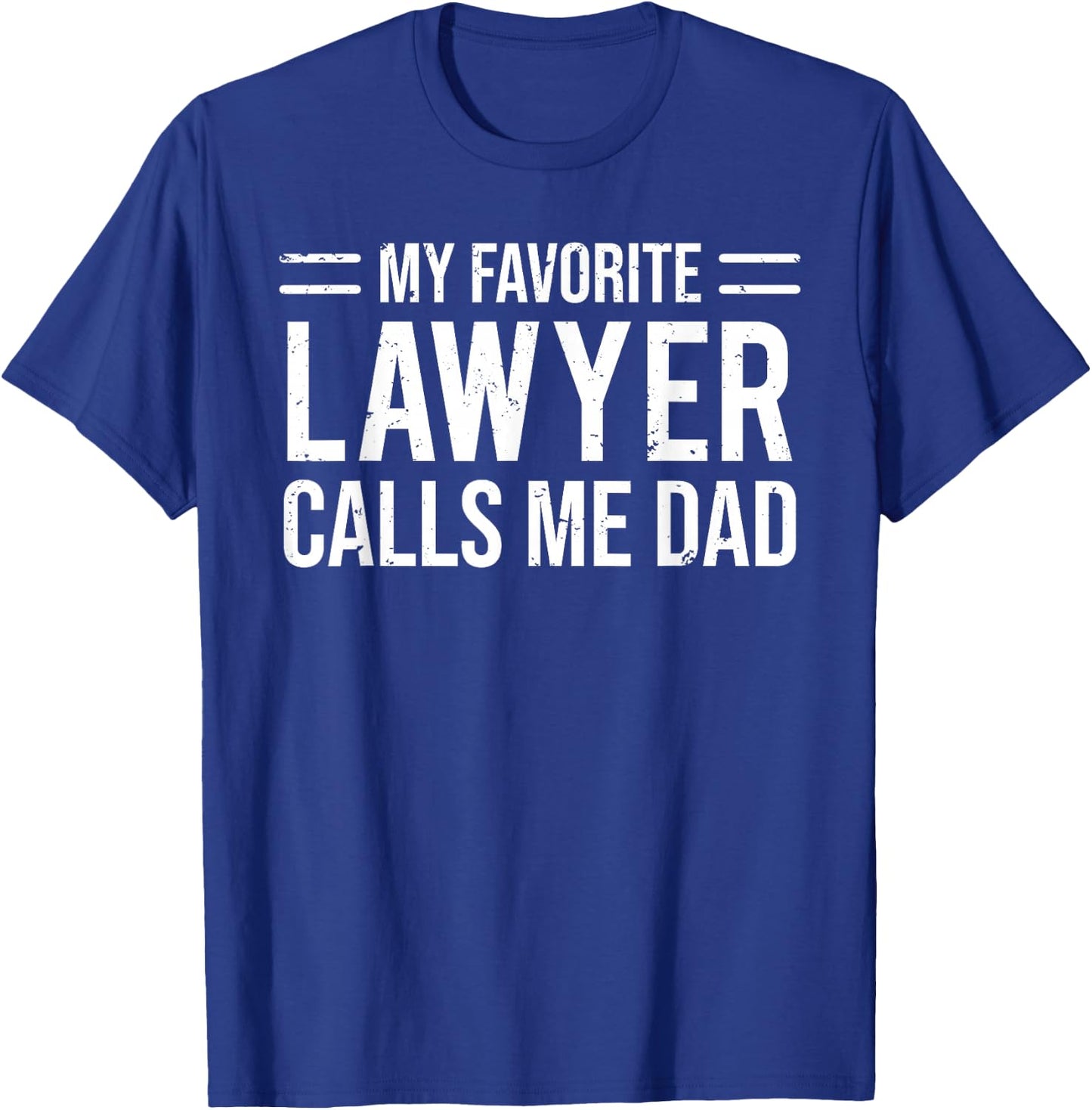 My Favorite Lawyer Calls Me Dad Cute Father T-Shirt - T-Shirt | Royal