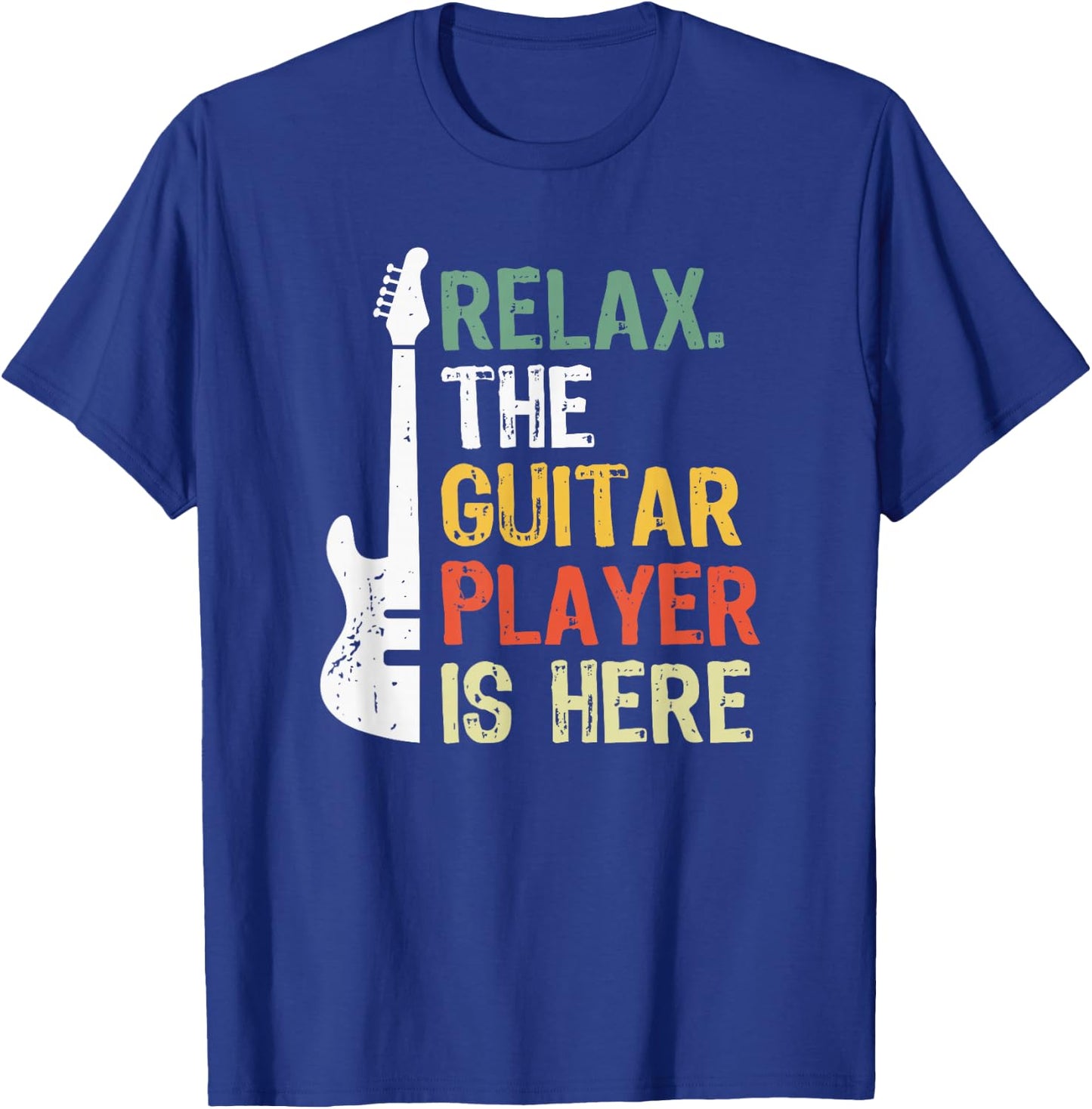 Relax The Guitar Player Is Here T-Shirt - T-Shirt | Royal