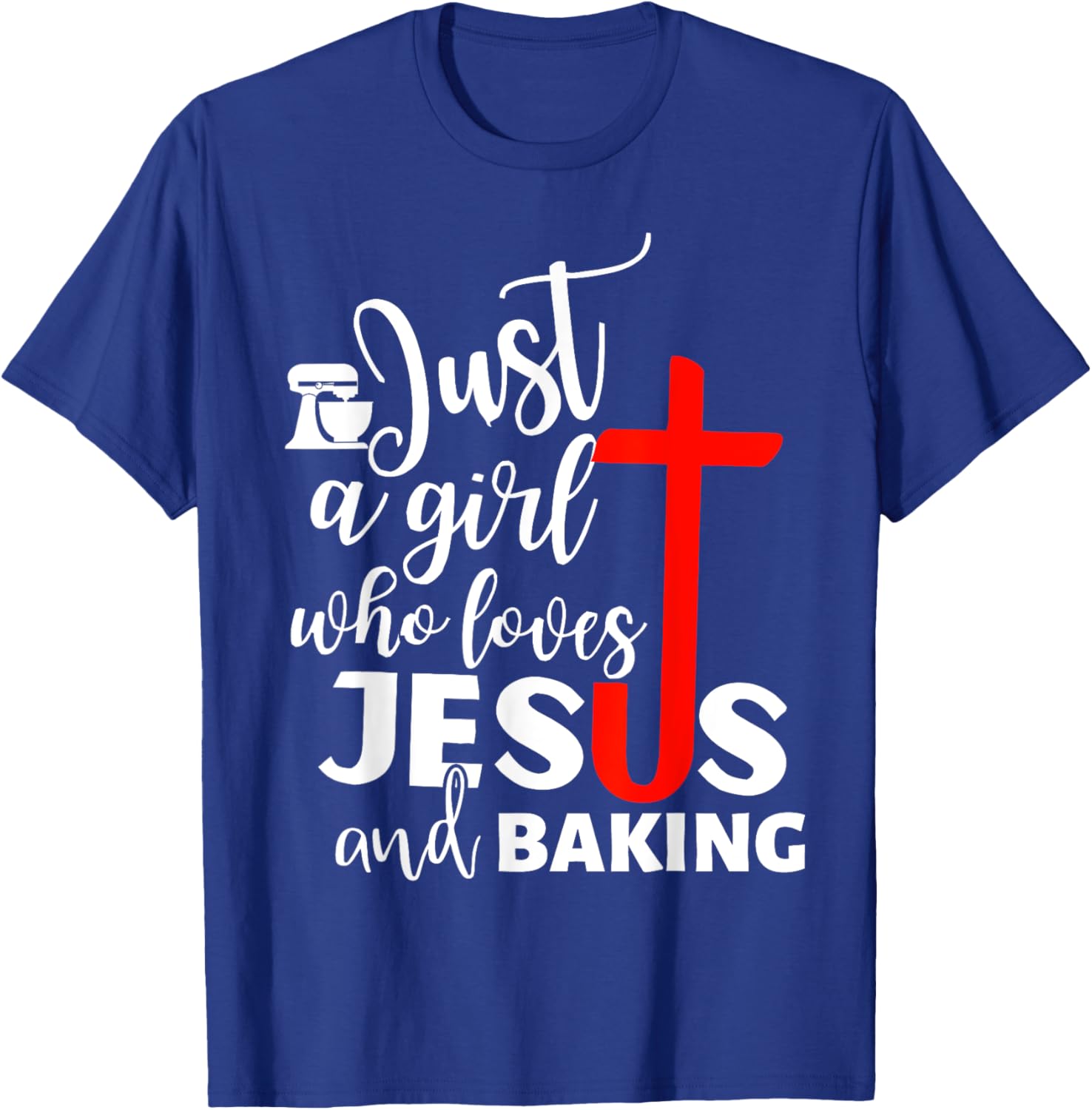 Just A Girl Who Loves Jesus And Baking - Funny Christian T-Shirt - T-Shirt | Royal