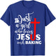 Just A Girl Who Loves Jesus And Baking - Funny Christian T-Shirt - T-Shirt | Royal