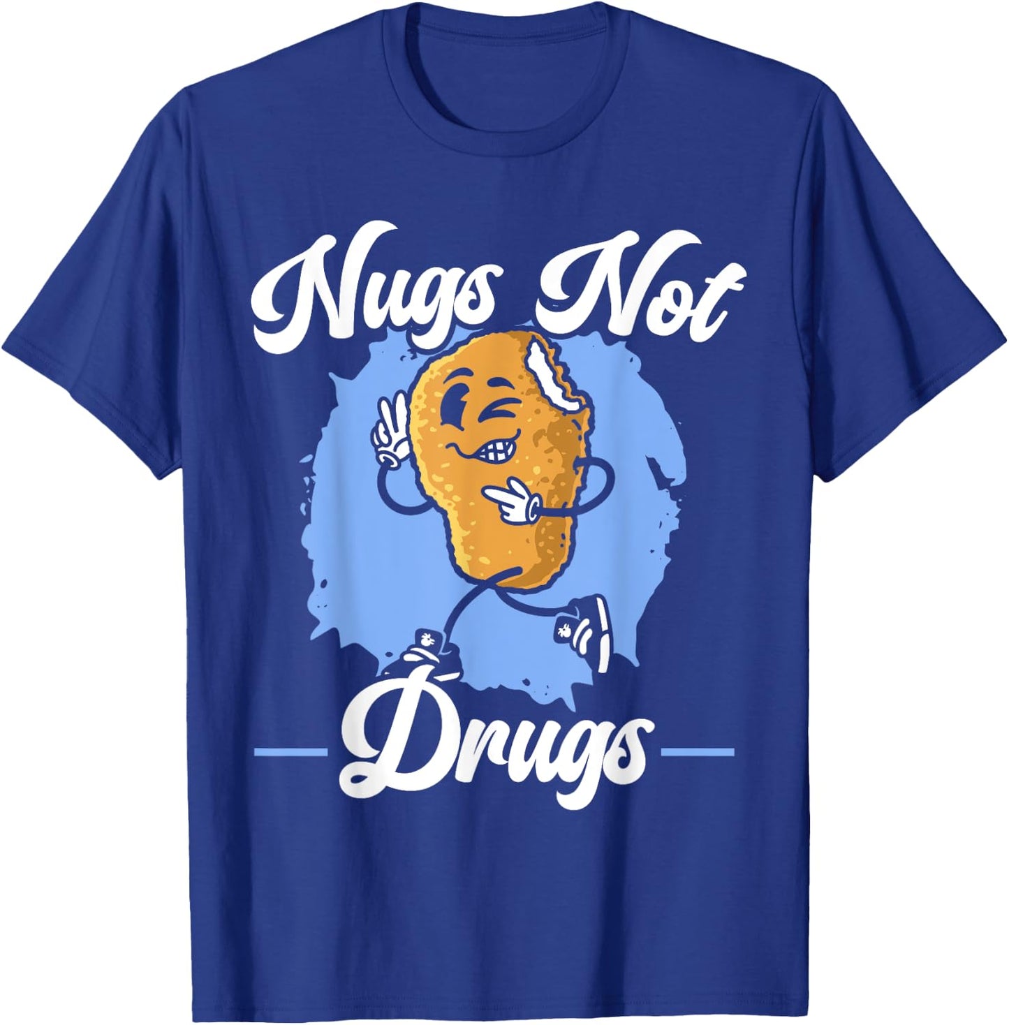 Nugs Not Drugs Foodie Fried Nuggy Chicken Nugget T-Shirt - T-Shirt | Royal