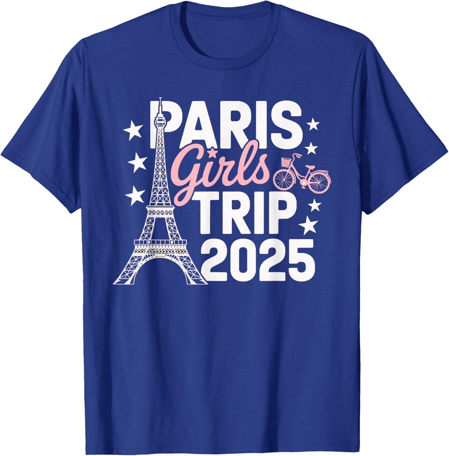 Paris Girls Trip 2025 France Summer Vacation Ladies Weekend T-Shirt - T-Shirt | Royal