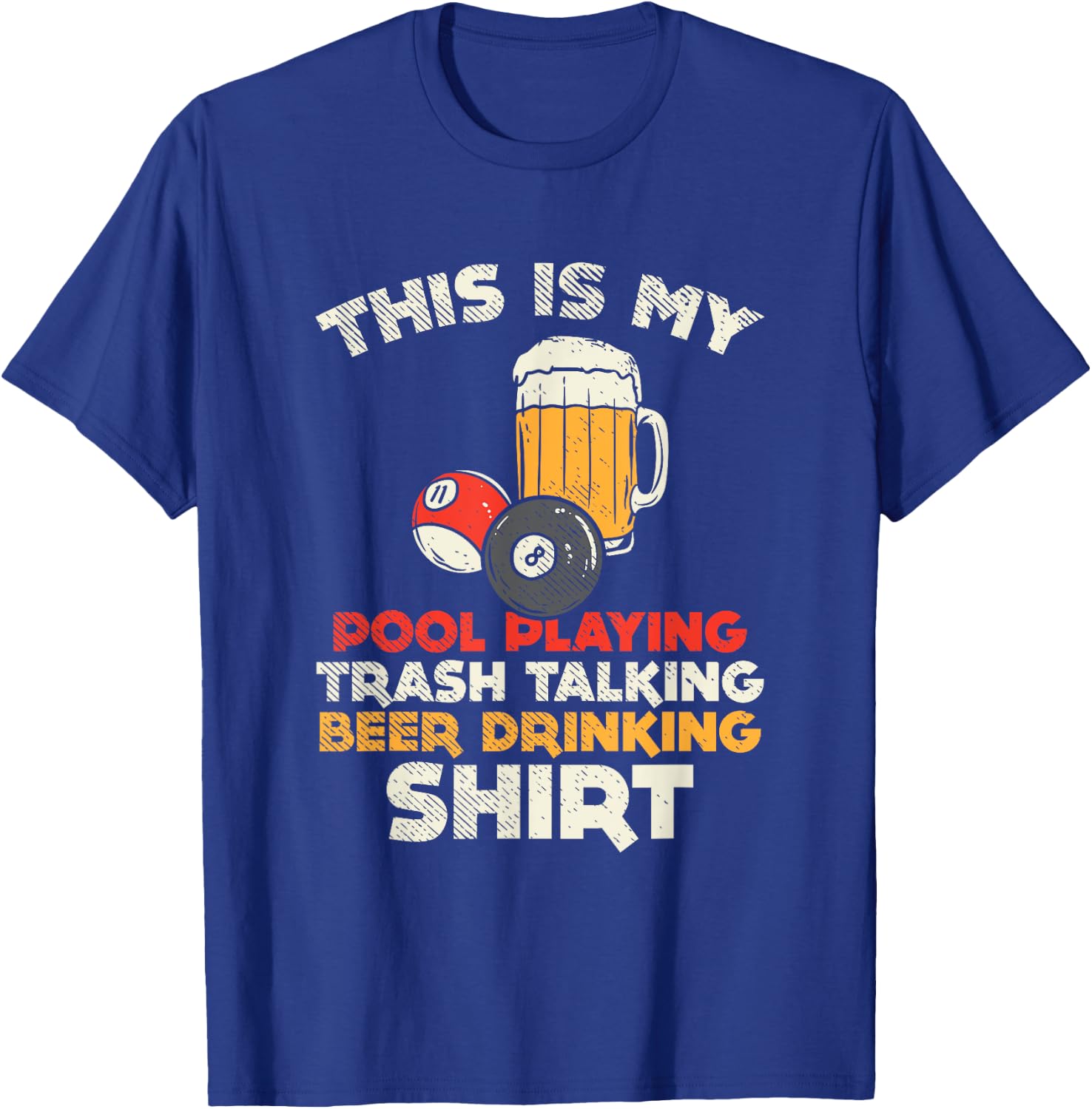 My Pool Playing Trash Talking Beer Drinking / Billiards T-Shirt - T-Shirt | Royal