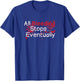 Funny Survival Quote - Bleeding Stops Eventually T-Shirt - T-Shirt | Royal