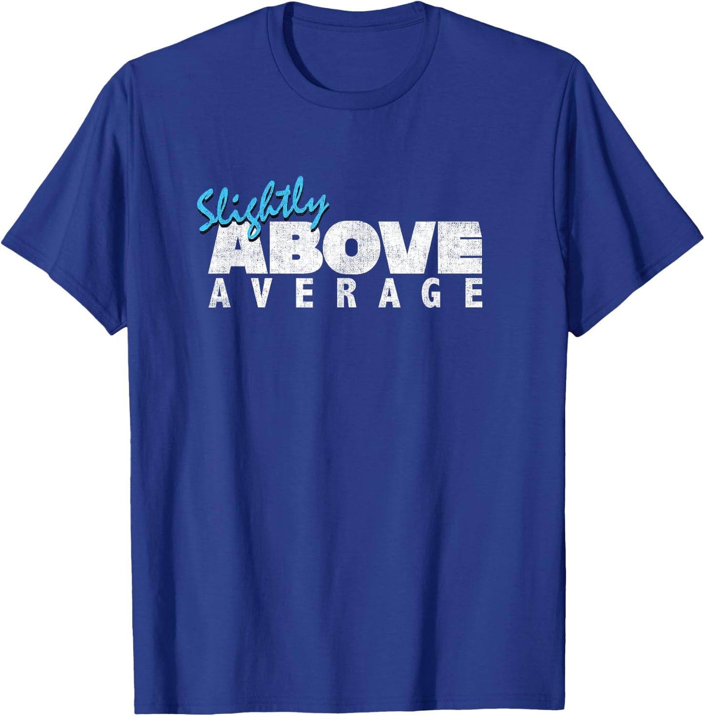 Slightly Above Average For Funny Underachievers T-Shirt - T-Shirt | Royal