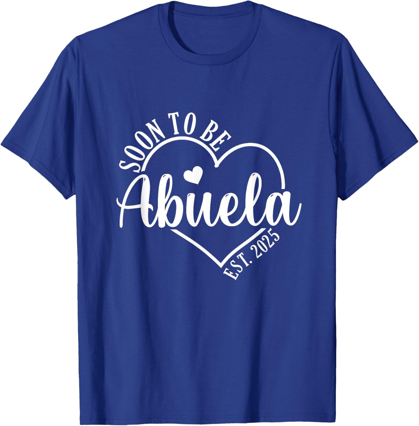Soon to be Abuela Est 2025 Grandparents Baby Announcement T-Shirt - T-Shirt | Royal