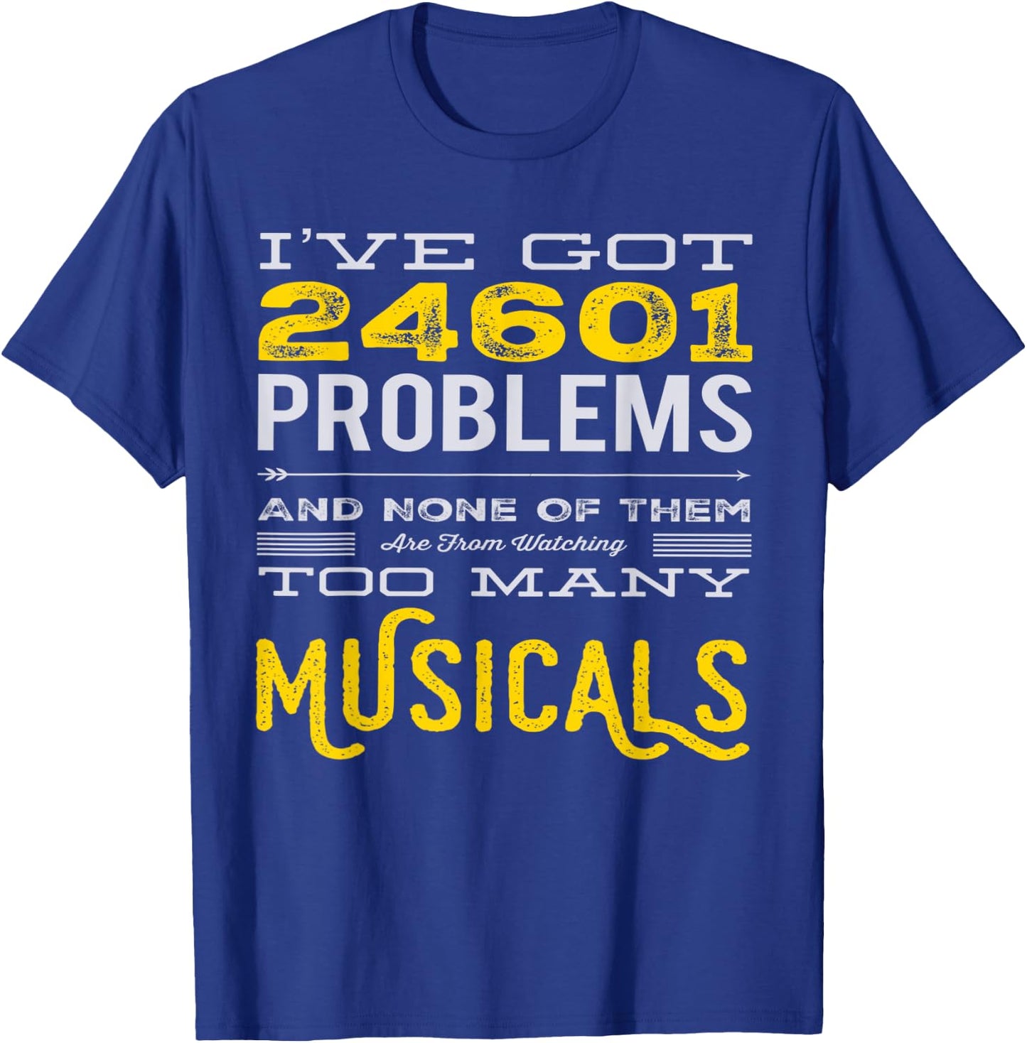 Musical Theatre 24601 Problems Funny T-Shirt - T-Shirt | Royal