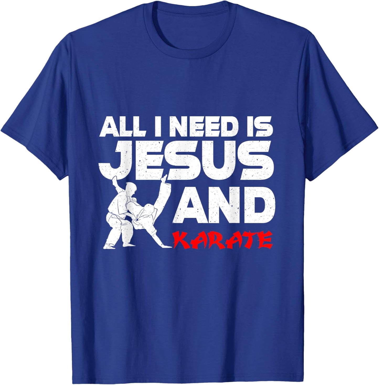 All I Need is Jesus & Karate Apparel Christian Martial Arts T-Shirt - T-Shirt | Royal