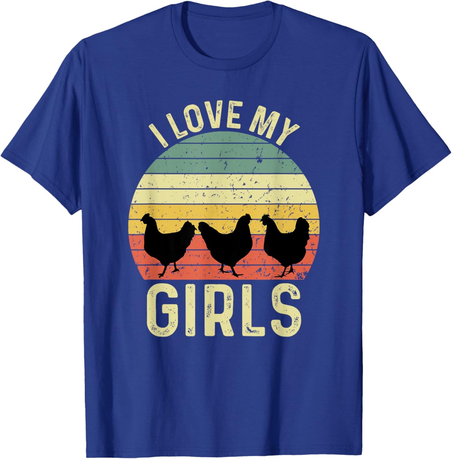 I Love My Girls Funny Chicken Saying T-Shirt - T-Shirt | Royal