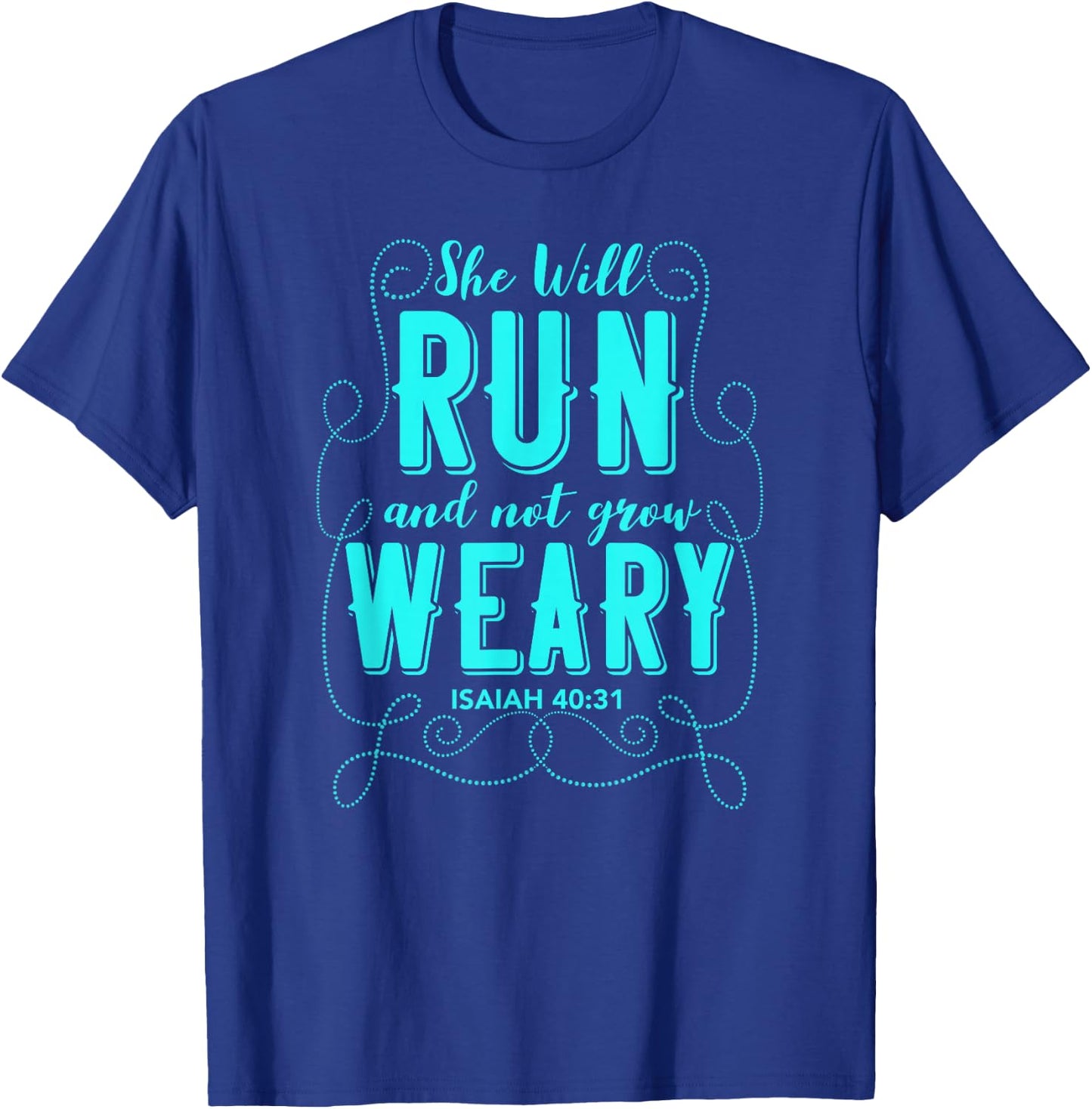 She Will Run and Not Grow Weary Isaiah 40:31 Running Design T-Shirt - T-Shirt | Royal