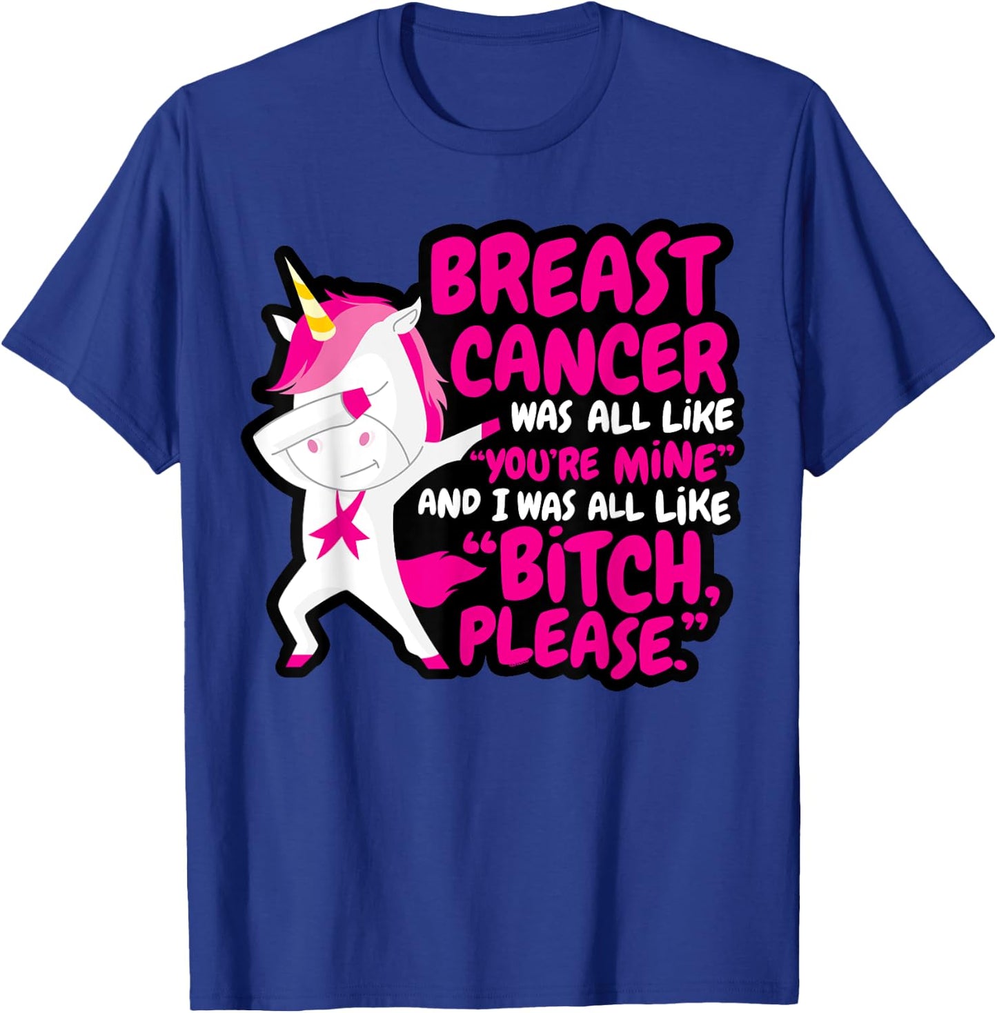 Funny Breast Cancer Survivor Bitch Please Unicorn T-Shirt - T-Shirt | Royal