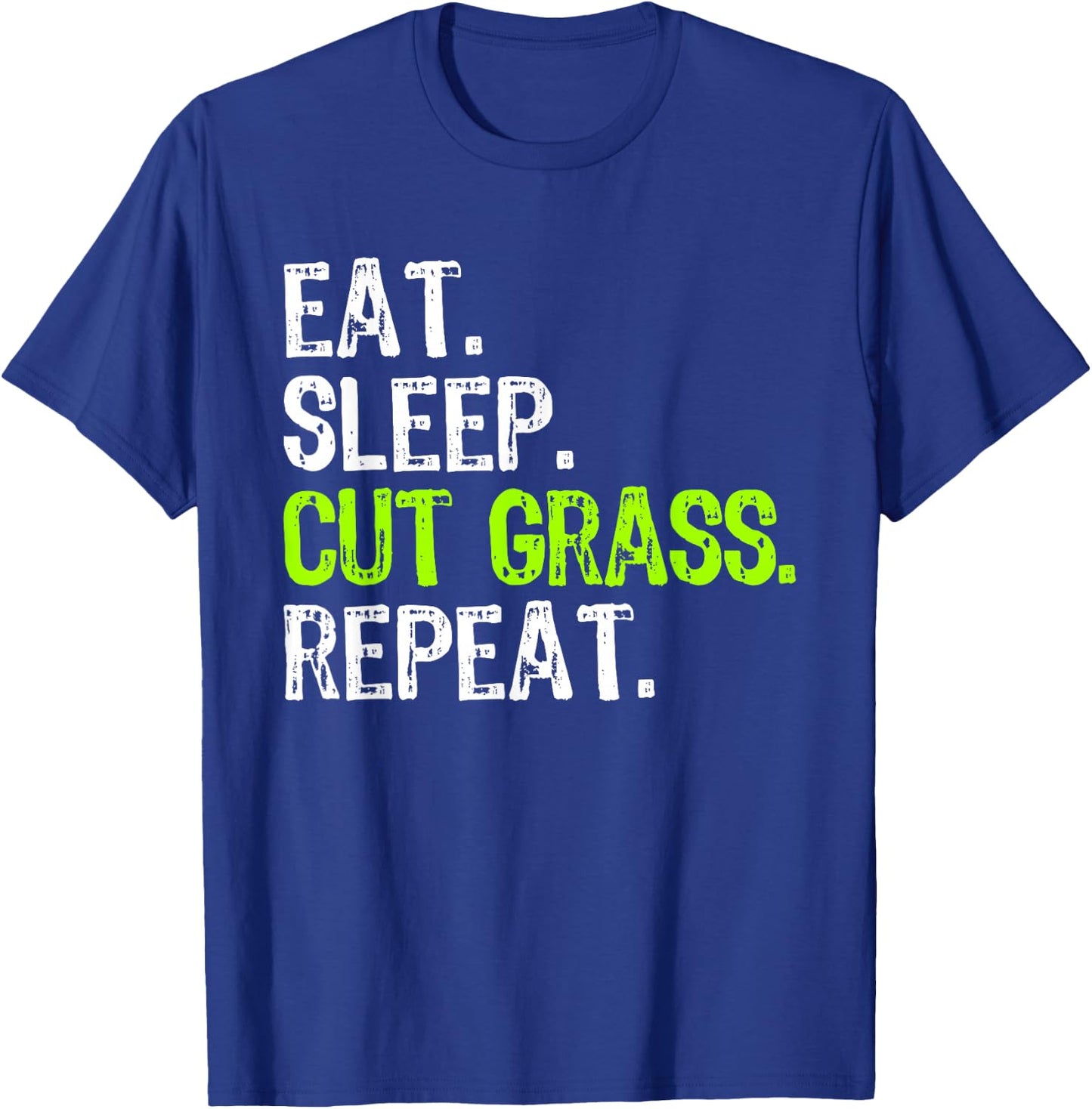 Eat Sleep Cut Grass Repeat Landscaping Landscaper Funny T-Shirt - T-Shirt | Royal