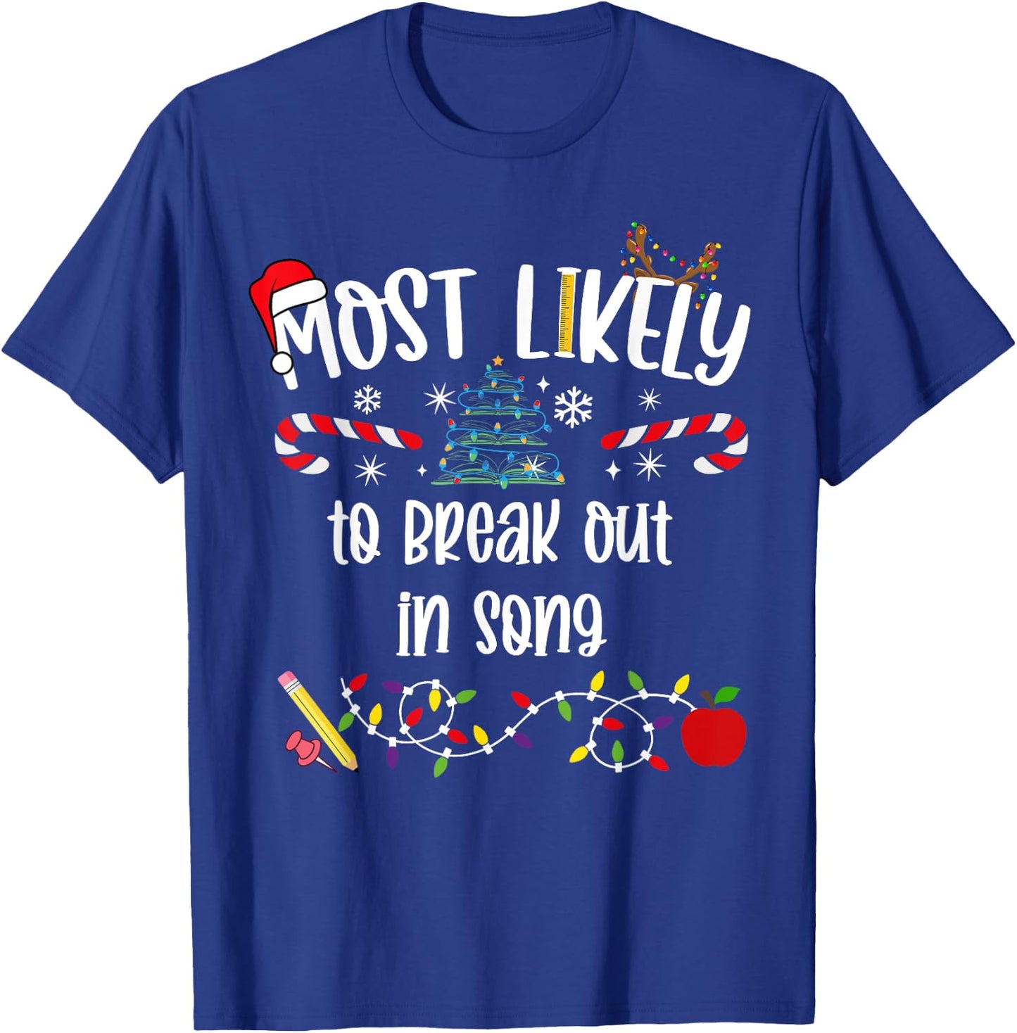 Teacher Christmas Most Likely To break out in song Cute Funn T-Shirt - T-Shirt | Royal
