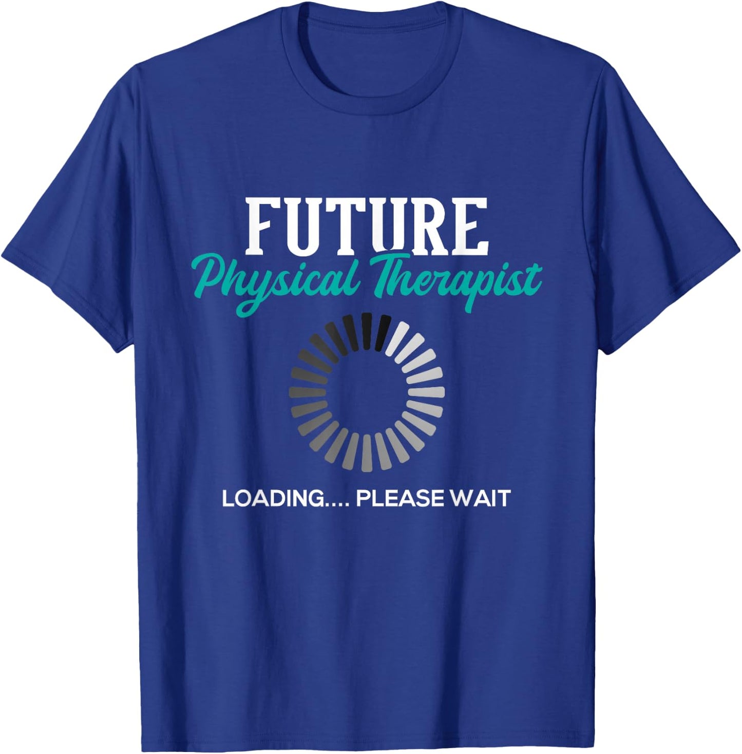 Future Physical Therapist - Physical Theraphy Student PT T-Shirt - T-Shirt | Royal