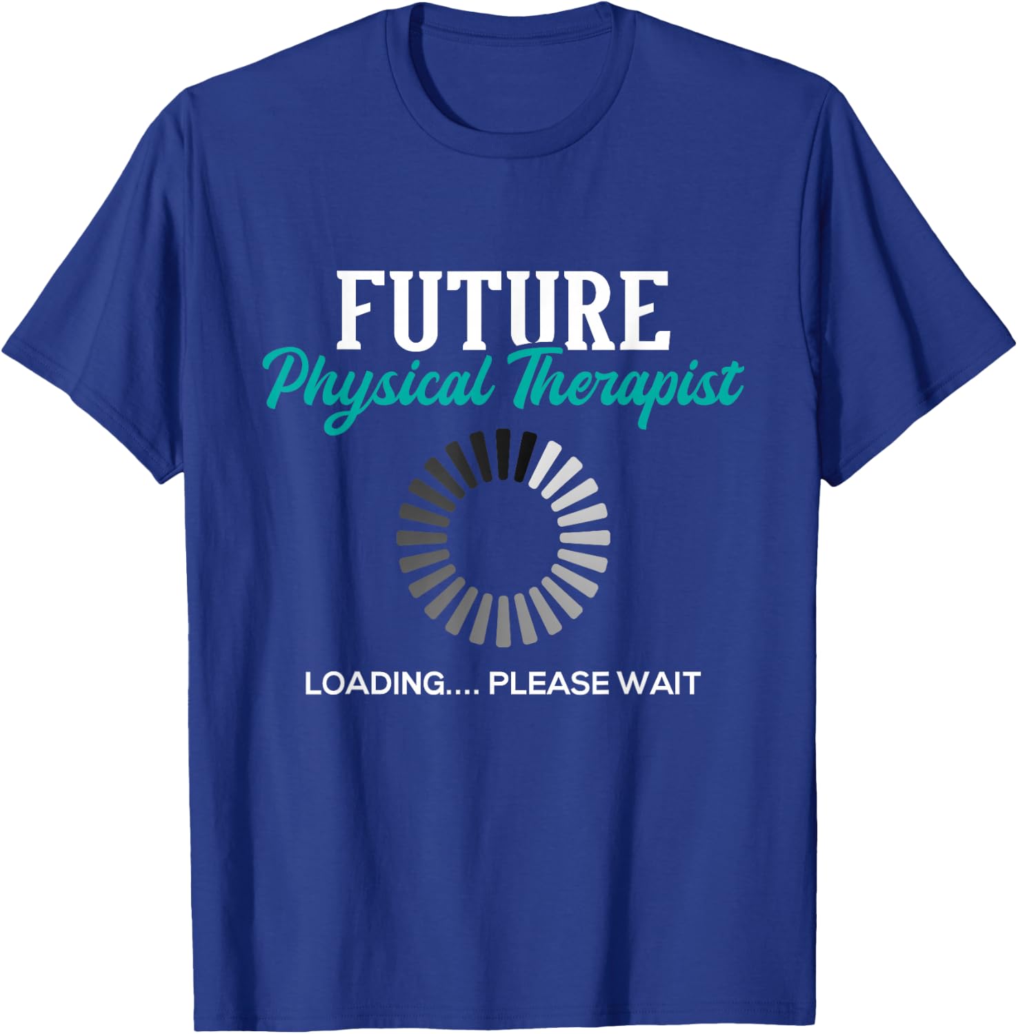 Future Physical Therapist - Physical Theraphy Student PT T-Shirt - T-Shirt | Royal
