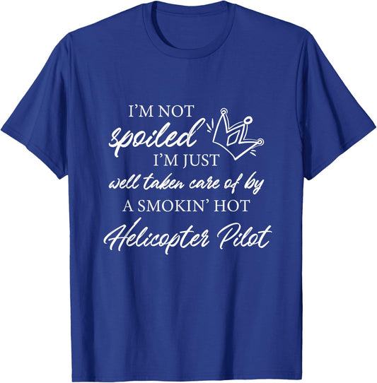I'm not spoiled - Funny Helicopter Pilot Wife T-Shirt - T-Shirt | Royal