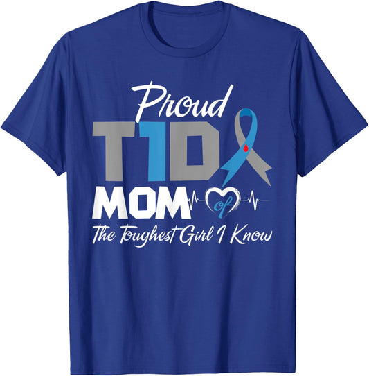Proud T1D Mom Of The Toughest Girl I Know Diabetes Awareness T-Shirt - T-Shirt | Royal