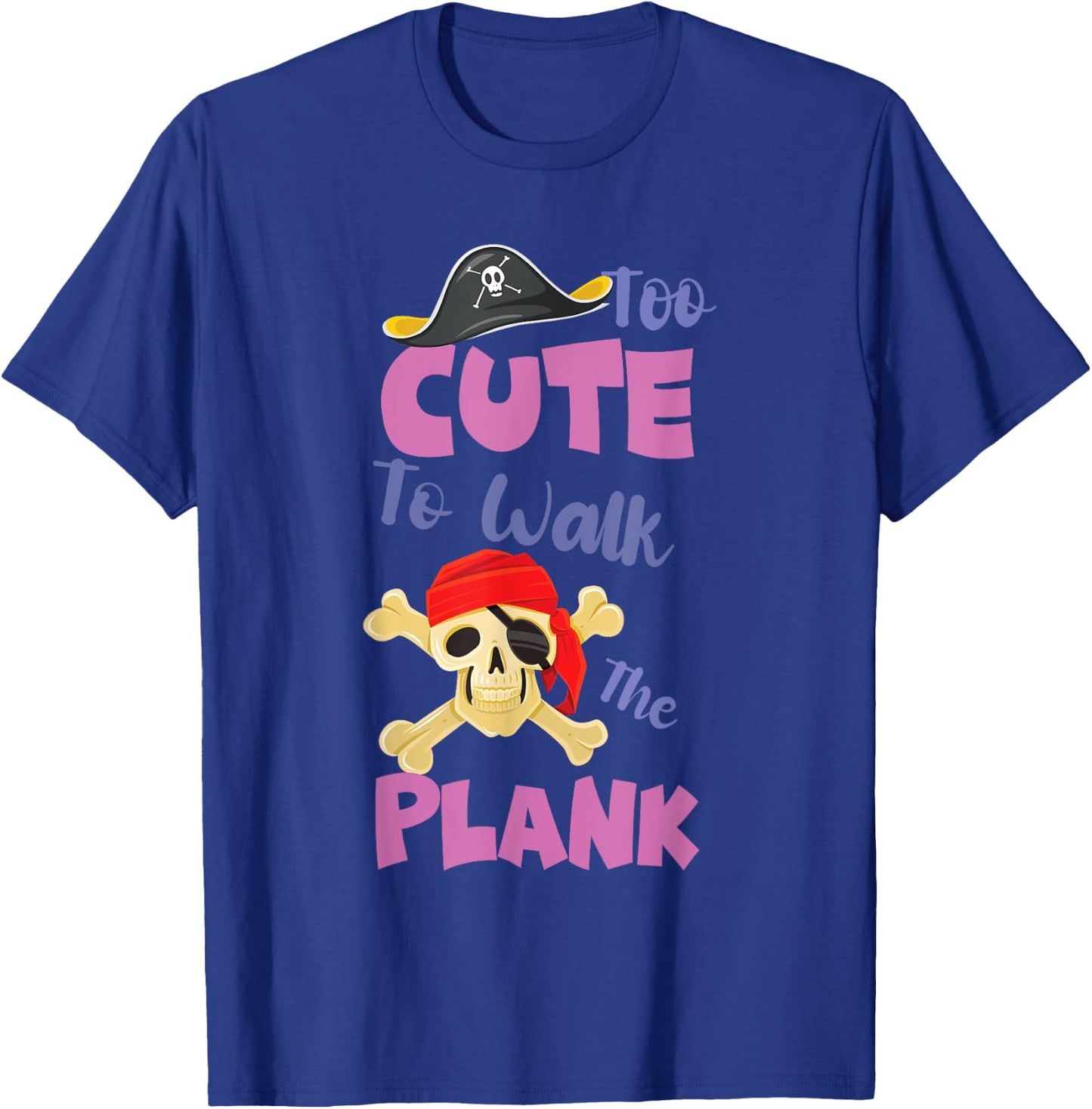 Kids Pirate Party for Girls Too Cute To Walk The Plank T-Shirt - T-Shirt | Royal