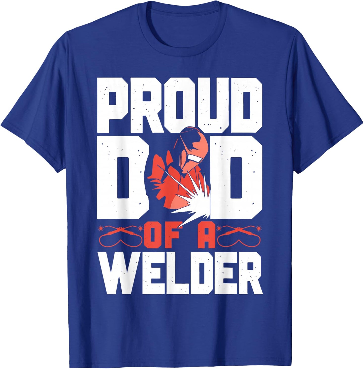 Welder Welding Dad Father Vintage Proud Dad Of A Welder T-Shirt - T-Shirt | Royal