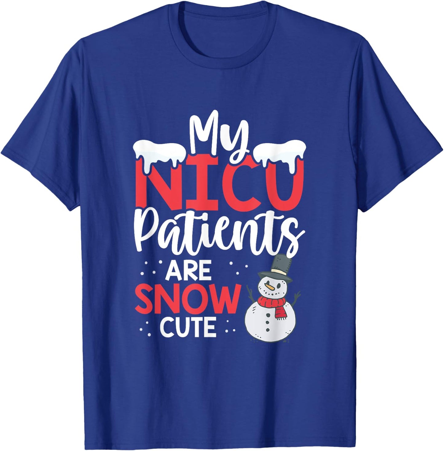 My Nicu Patients Are Snow Cute Christmas Nurse Nicu Nursing T-Shirt - T-Shirt | Royal