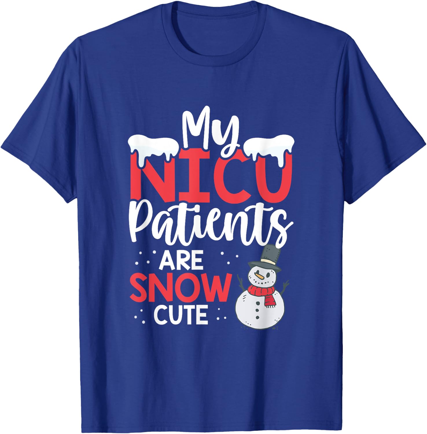 My Nicu Patients Are Snow Cute Christmas Nurse Nicu Nursing T-Shirt - T-Shirt | Royal