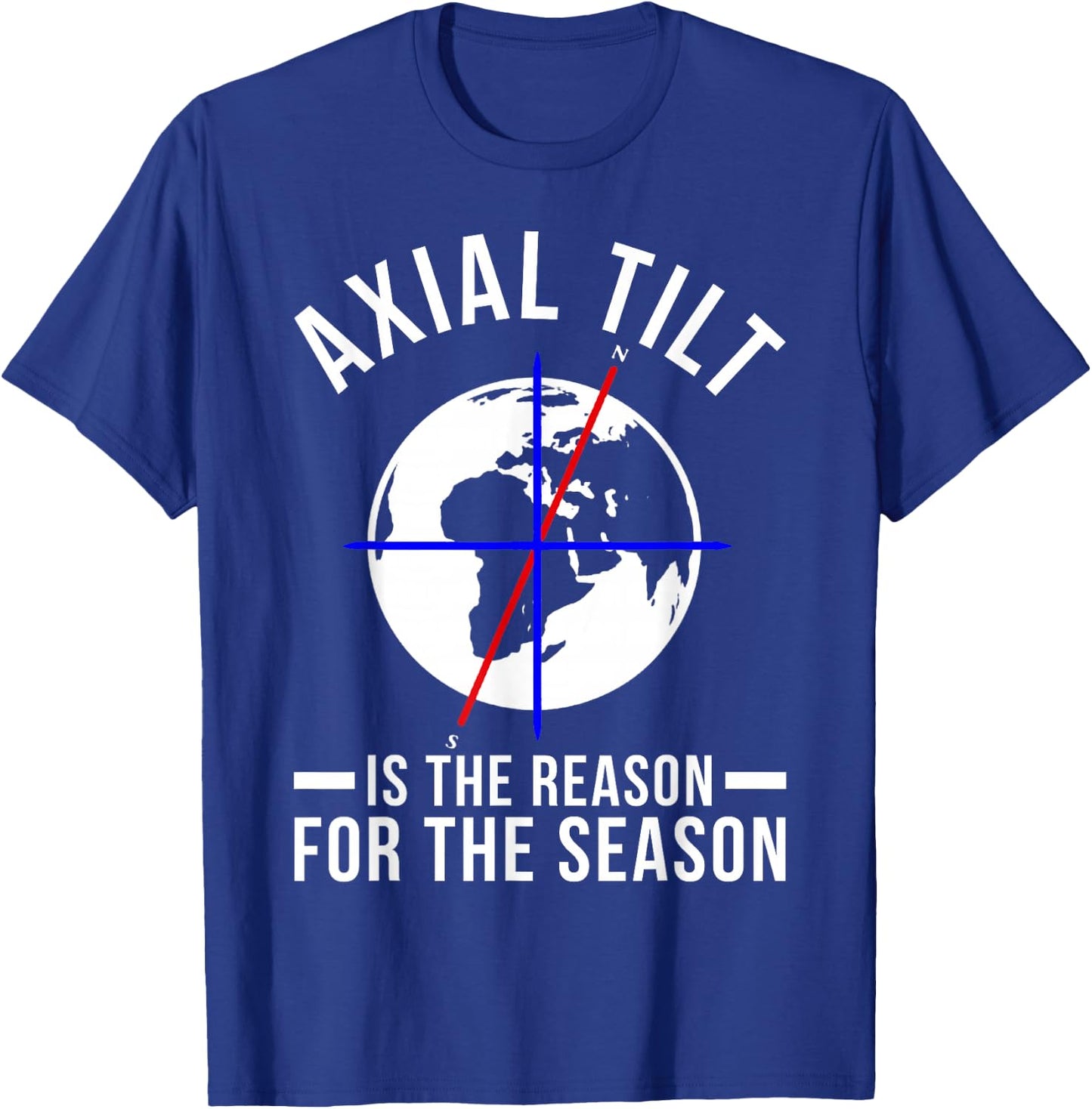 Axial Tilt Is The Reason For The Season Xmas T-Shirt - T-Shirt | Royal