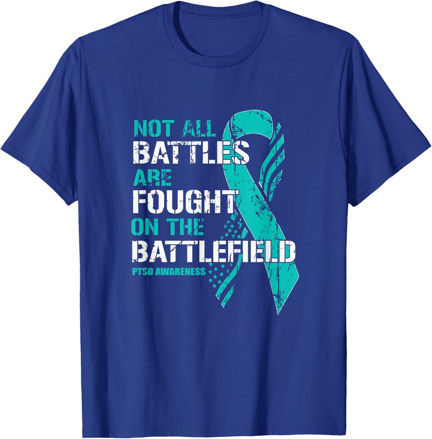 PTSD Awareness Not All Battles Teal Ribbon Mental Health T-Shirt - T-Shirt | Royal