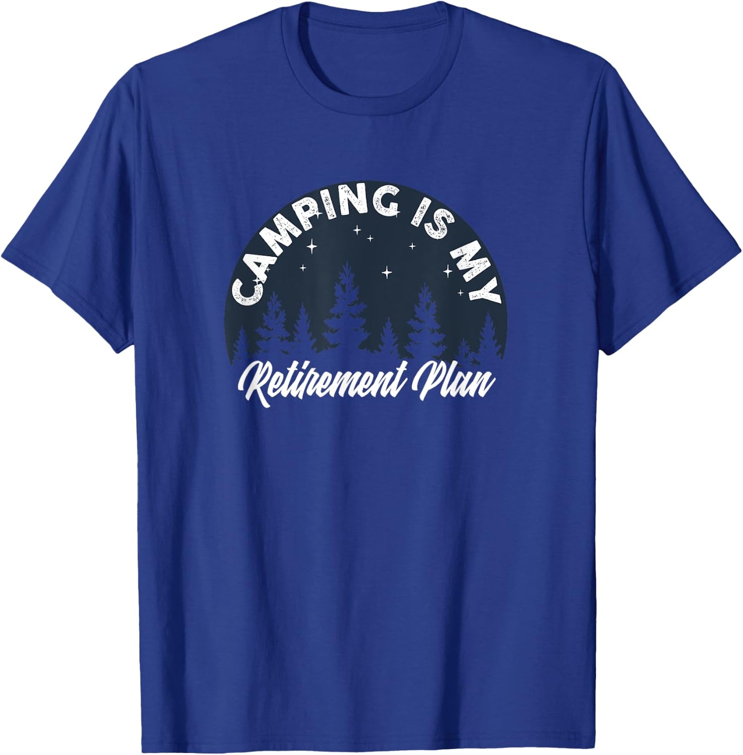 Camping Is My Retirement Plan FUNNY Tent RV Camper Outdoors T-Shirt - T-Shirt | Royal