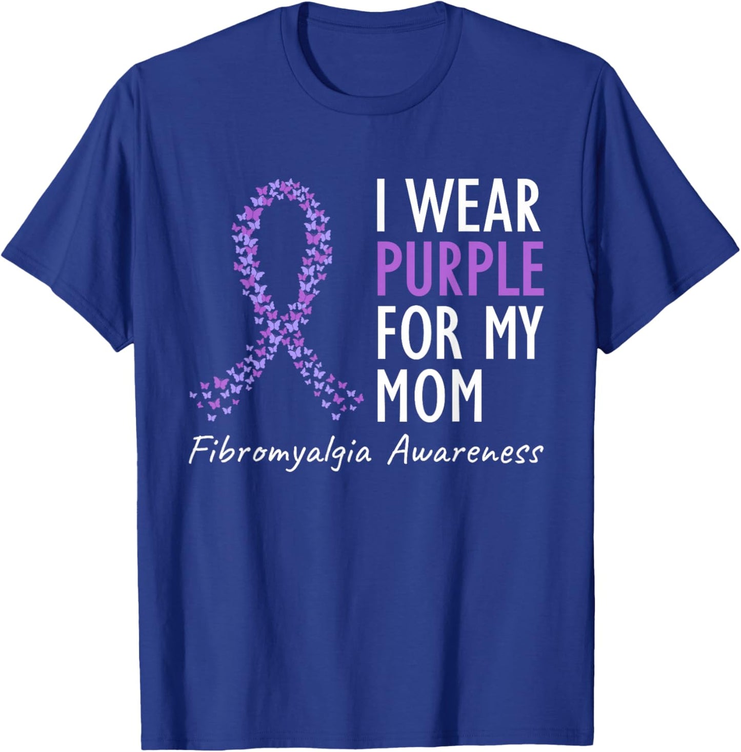 I Wear Purple For My Mom Shirt Fibromyalgia Awareness Ribbon T-Shirt - T-Shirt | Royal