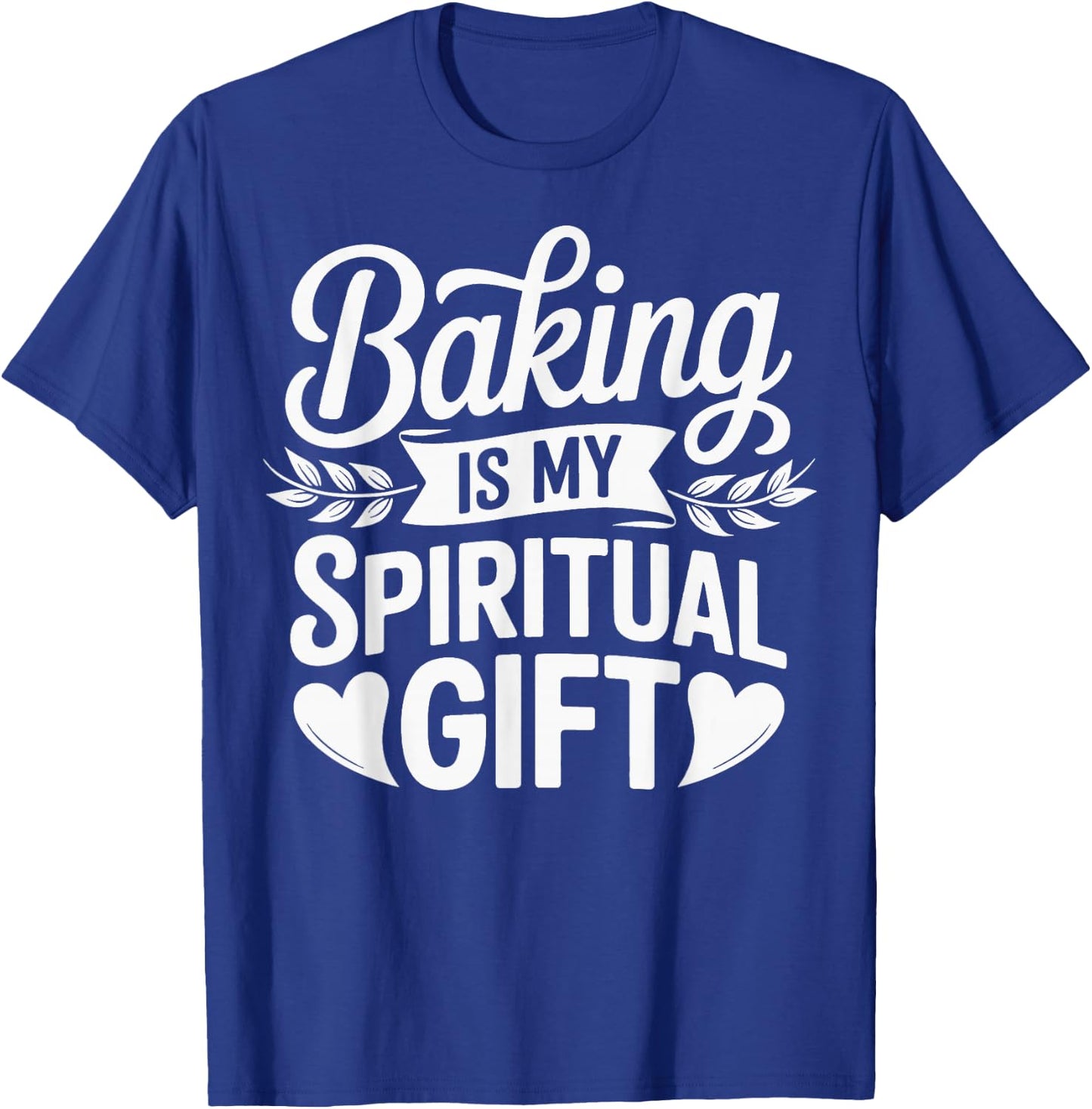 Baking Is My Spiritual Gift T-Shirt - T-Shirt | Royal