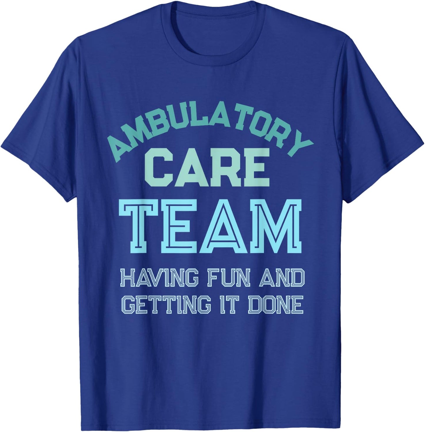 Ambulatory Care Nursing Week Appreciation Outpatient Team T-Shirt - T-Shirt | Royal