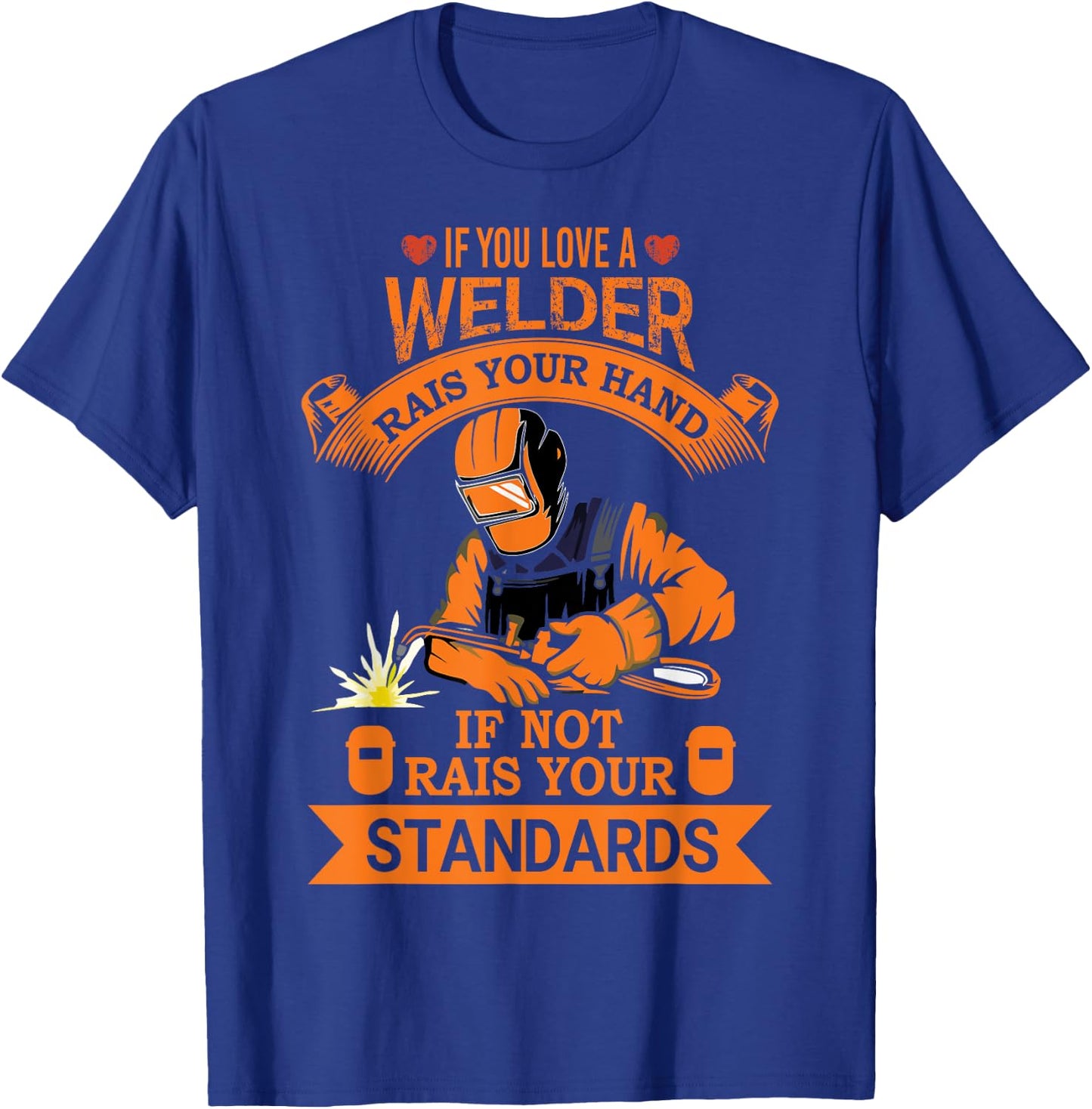 Funny Welder Quote Men Women Welding Gift Shirt T-Shirt - T-Shirt | Royal