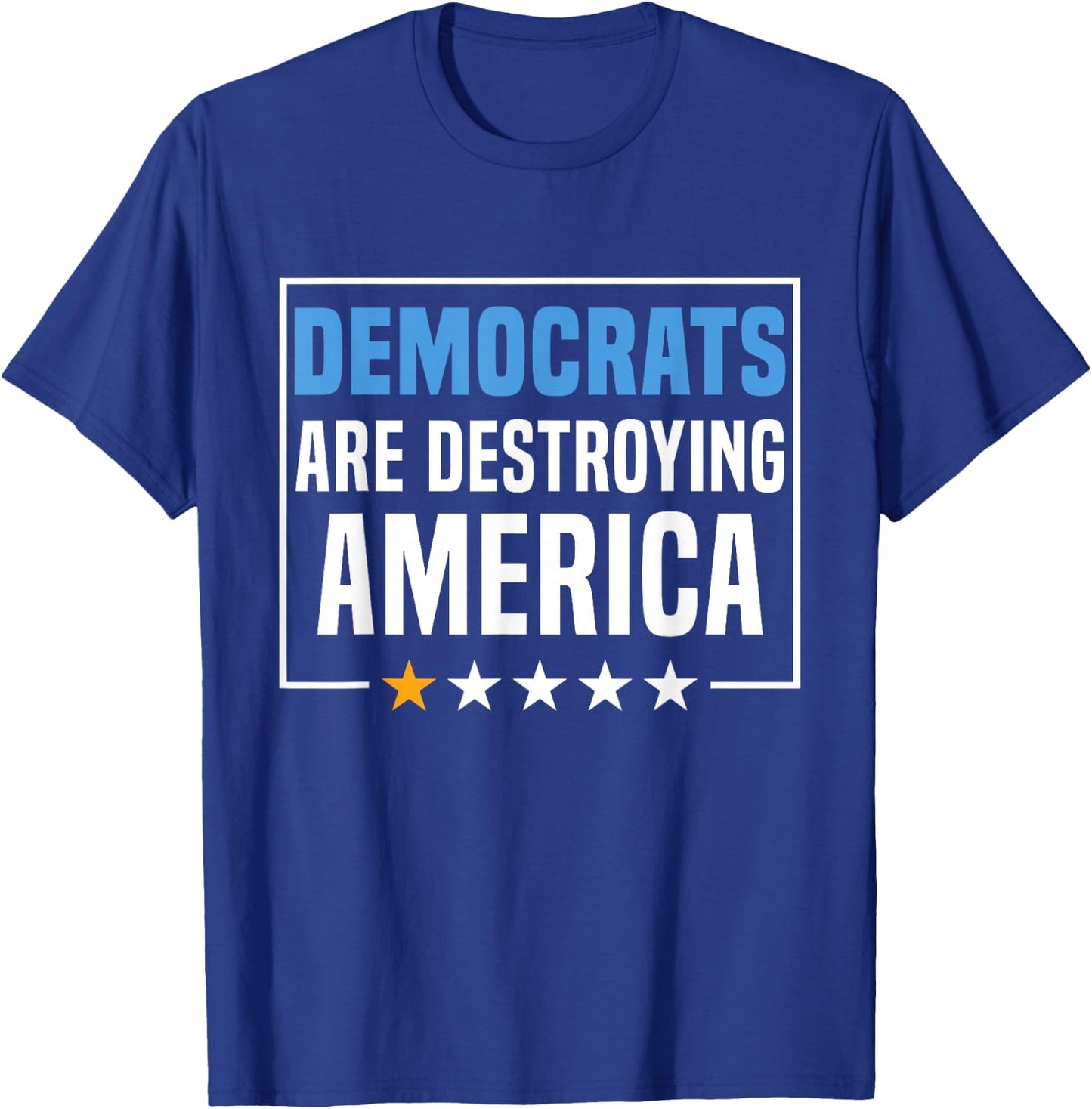 Democrats Are Destroying America T-Shirt - T-Shirt | Royal