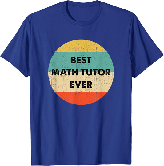 Math Tutor Shirt | Best Math Tutor Ever T-Shirt - T-Shirt | Royal