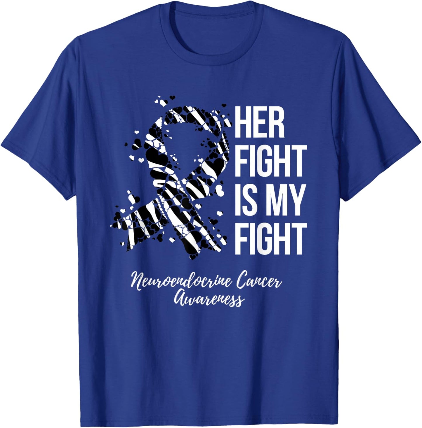 Neuroendocrine Cancer Awareness Products Her Fight Is My Fight - Black, -Adults, Short Sleeve, Small, Crew Collar, Modern Classic, Cancer Awareness Theme T-Shirt - T-Shirt | Royal