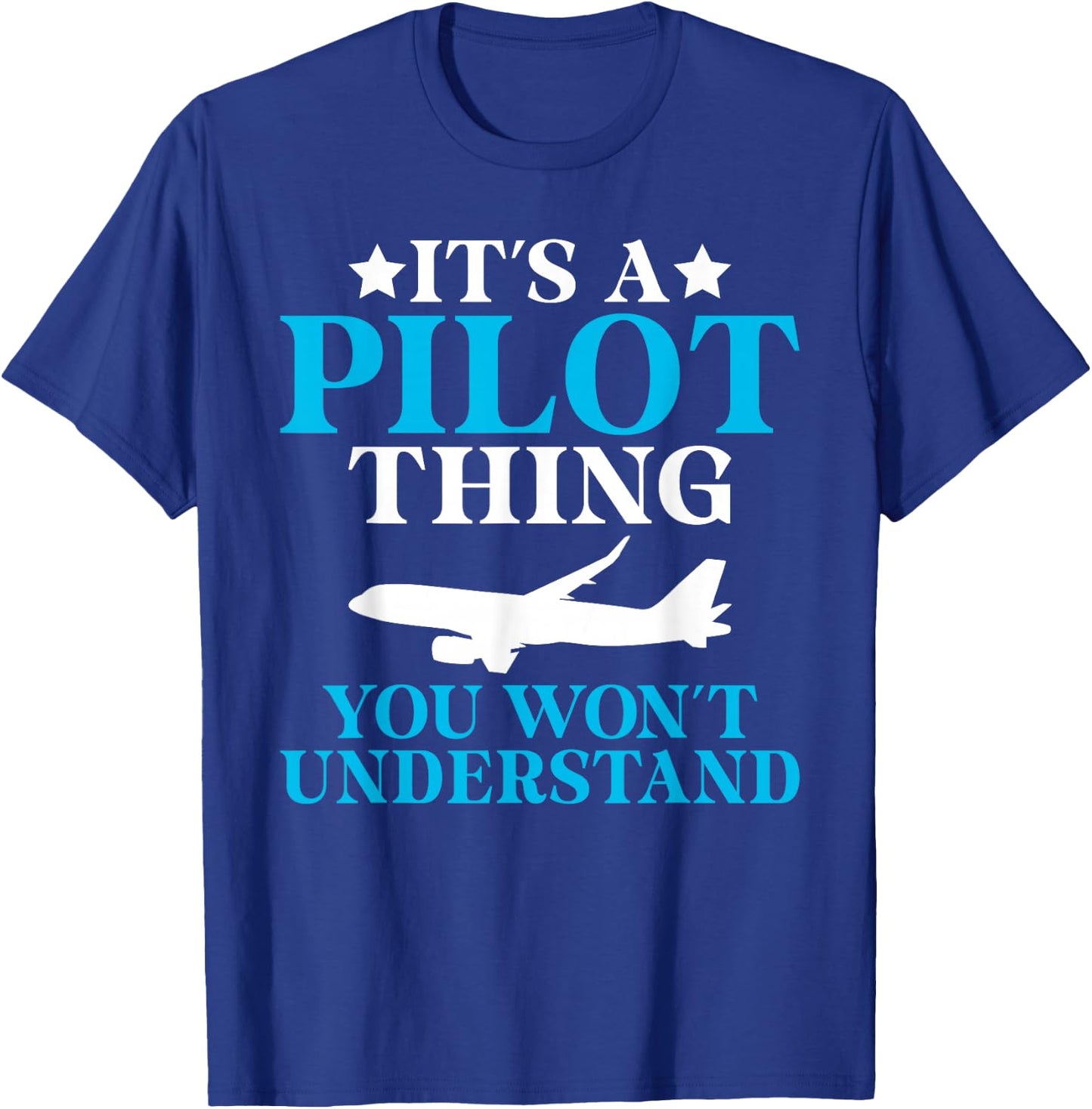 Flying Its a Pilot thing you wont understand Airplane T-Shirt - T-Shirt | Royal