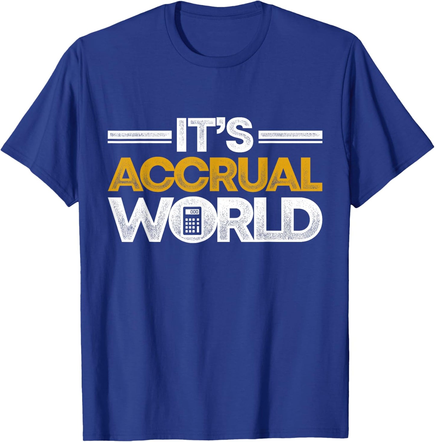 Funny Accountant Bookkeeper CPA It's Accrual World T-Shirt - T-Shirt | Royal