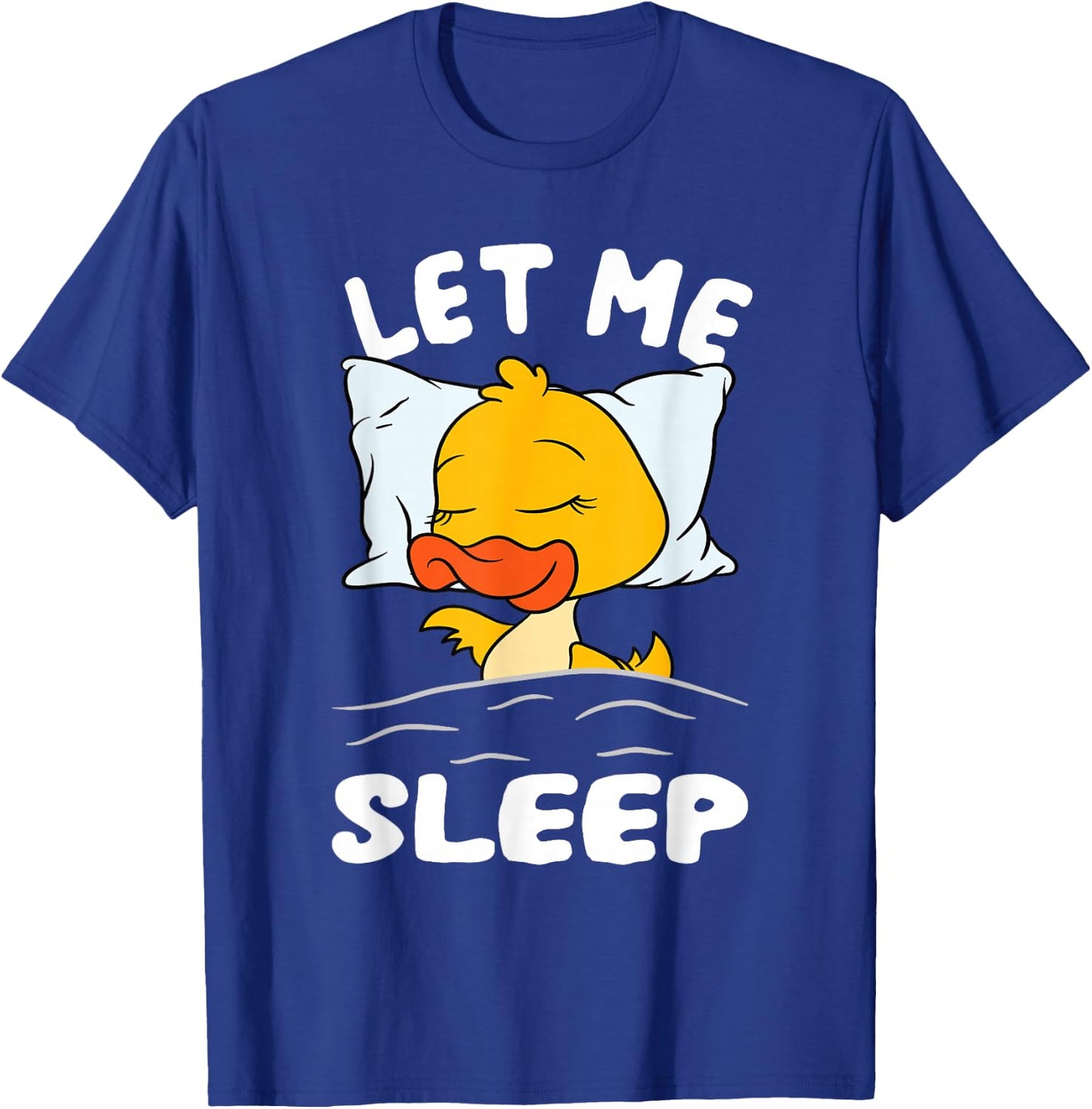Duck Sleeping Need More Sleep Let Me Sleep T-Shirt - T-Shirt | Royal