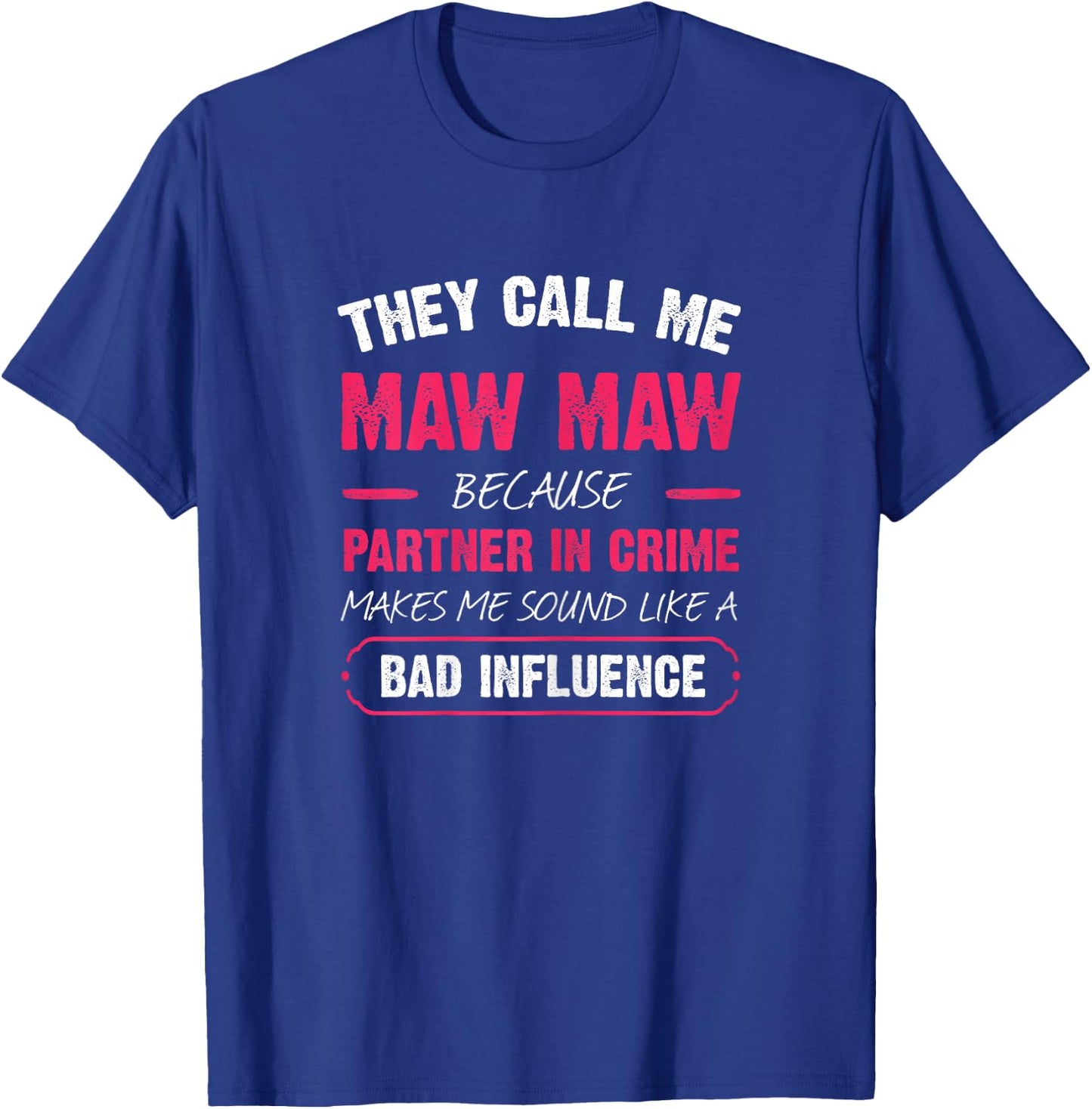 They Call Me Maw Maw Because Partner In Crime Funny T-Shirt - T-Shirt | Royal