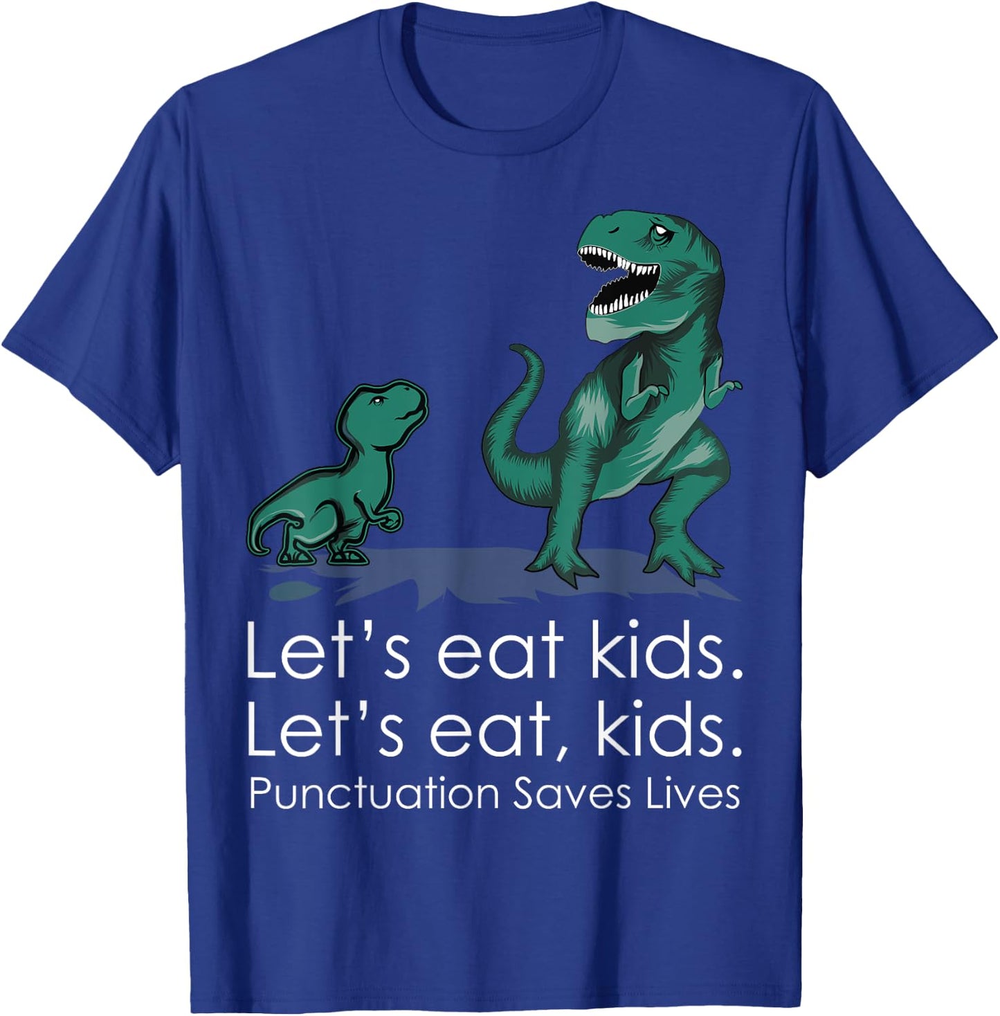 Lets Eat, Kids Punctuation Saves Lives Funny Grammar Teacher T-Shirt - T-Shirt | Royal