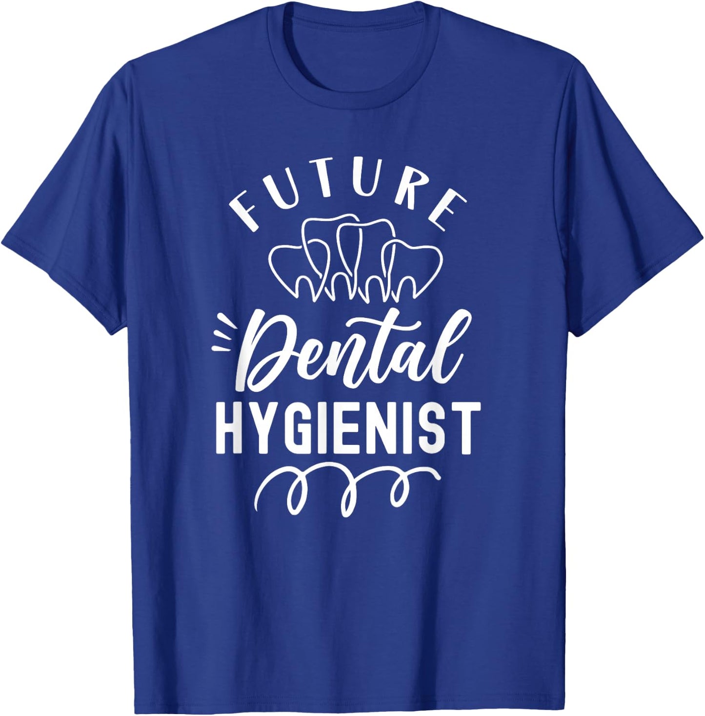Future Dental Hygienist Clinic Dentist Hygiene Team T-Shirt - T-Shirt | Royal